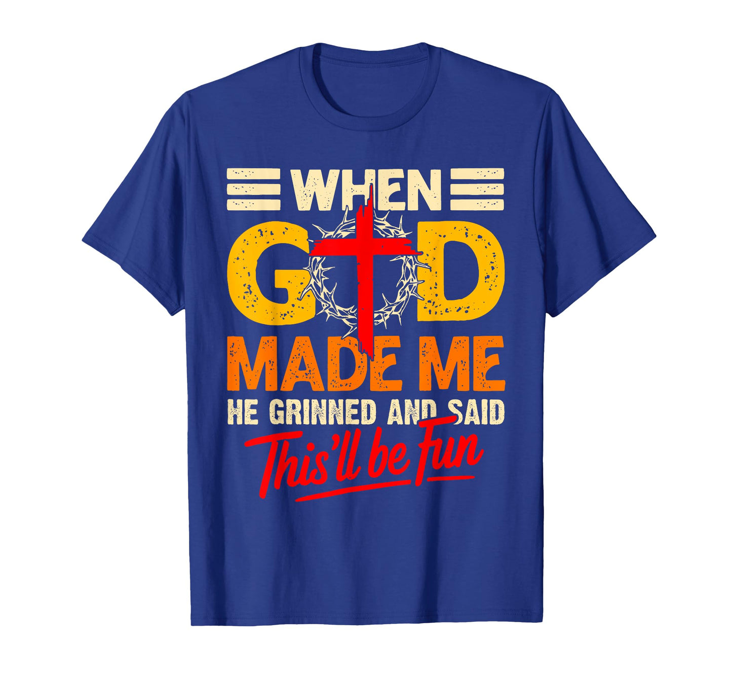 When God Made Me This’ll Be Fun Christian Humor Religious T-Shirt
