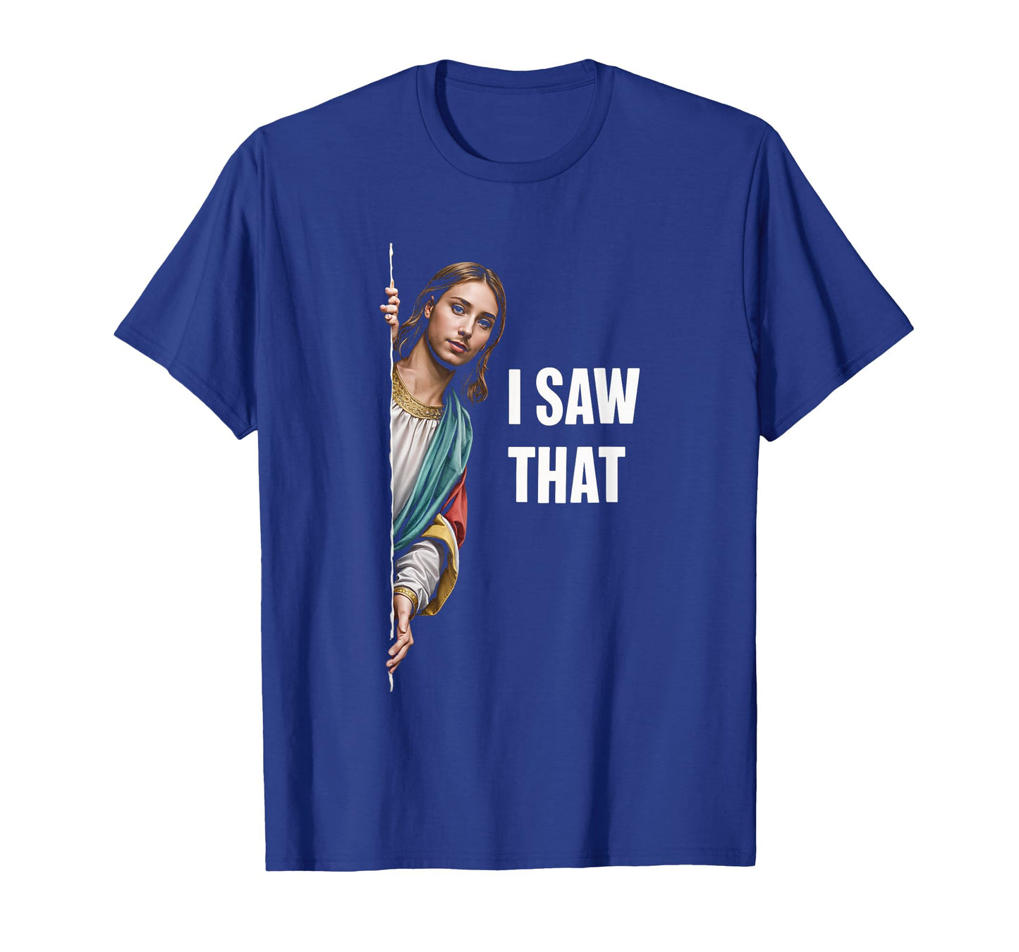 I Saw That Meme Christian Funny Humor Quote T-Shirt