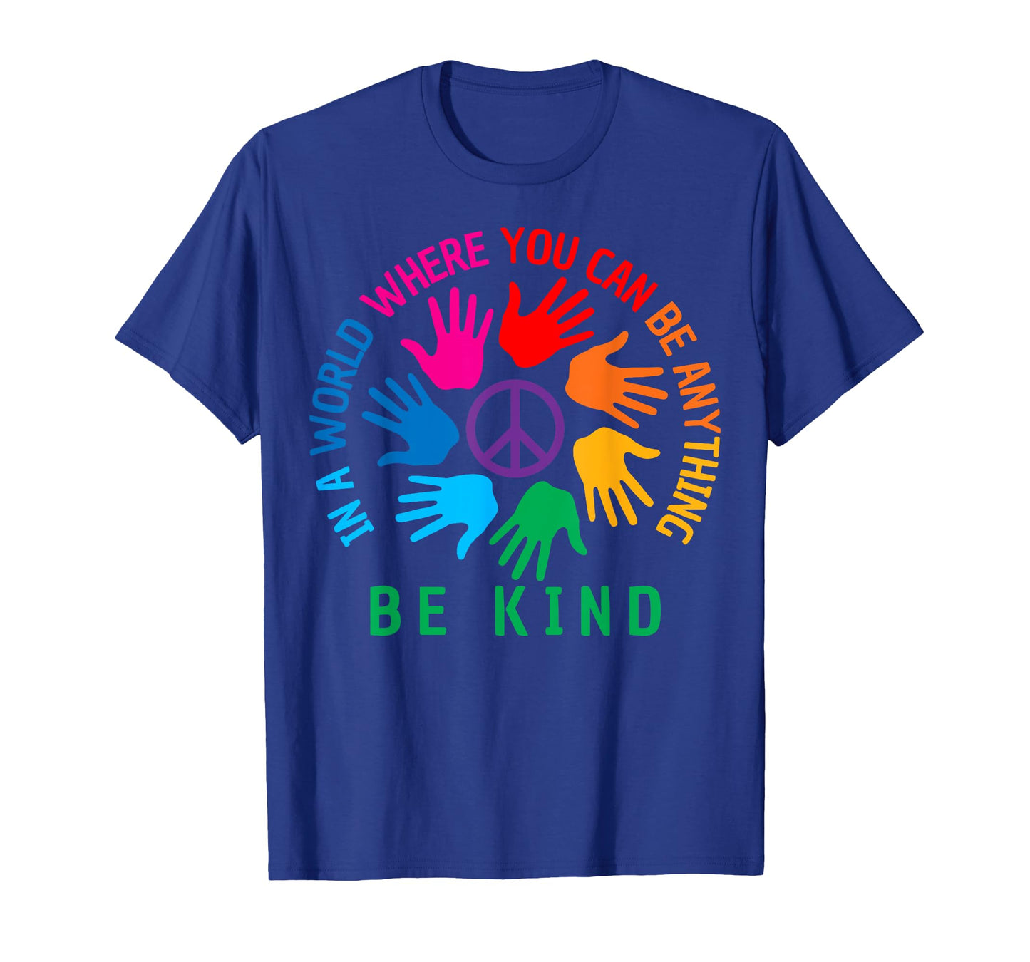In A World Where You Can Be Anything Be Kind Unity Day T-Shirt