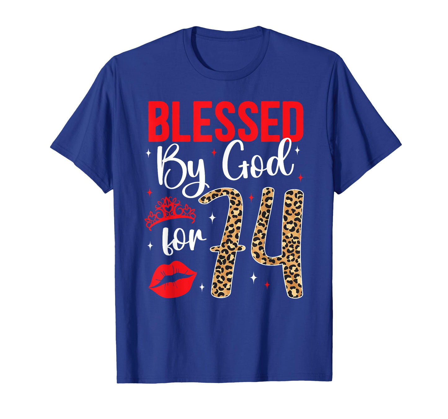 Blessed By God 74 Year Old 74th Birthday It's My 74th Bday T-Shirt