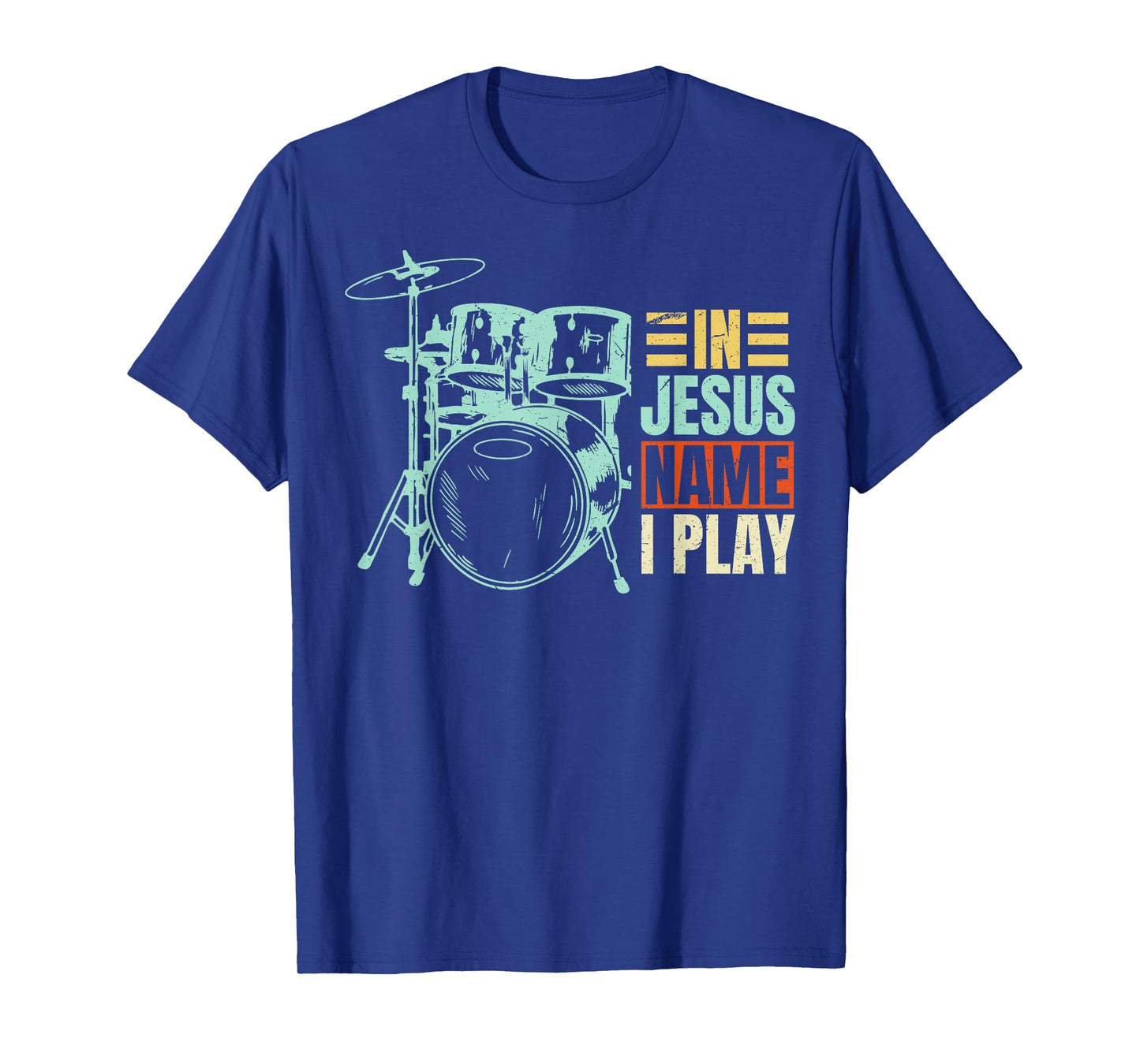 Christian Lovers Jesus Name I Play Drums Jesus Faith Drummer T-Shirt