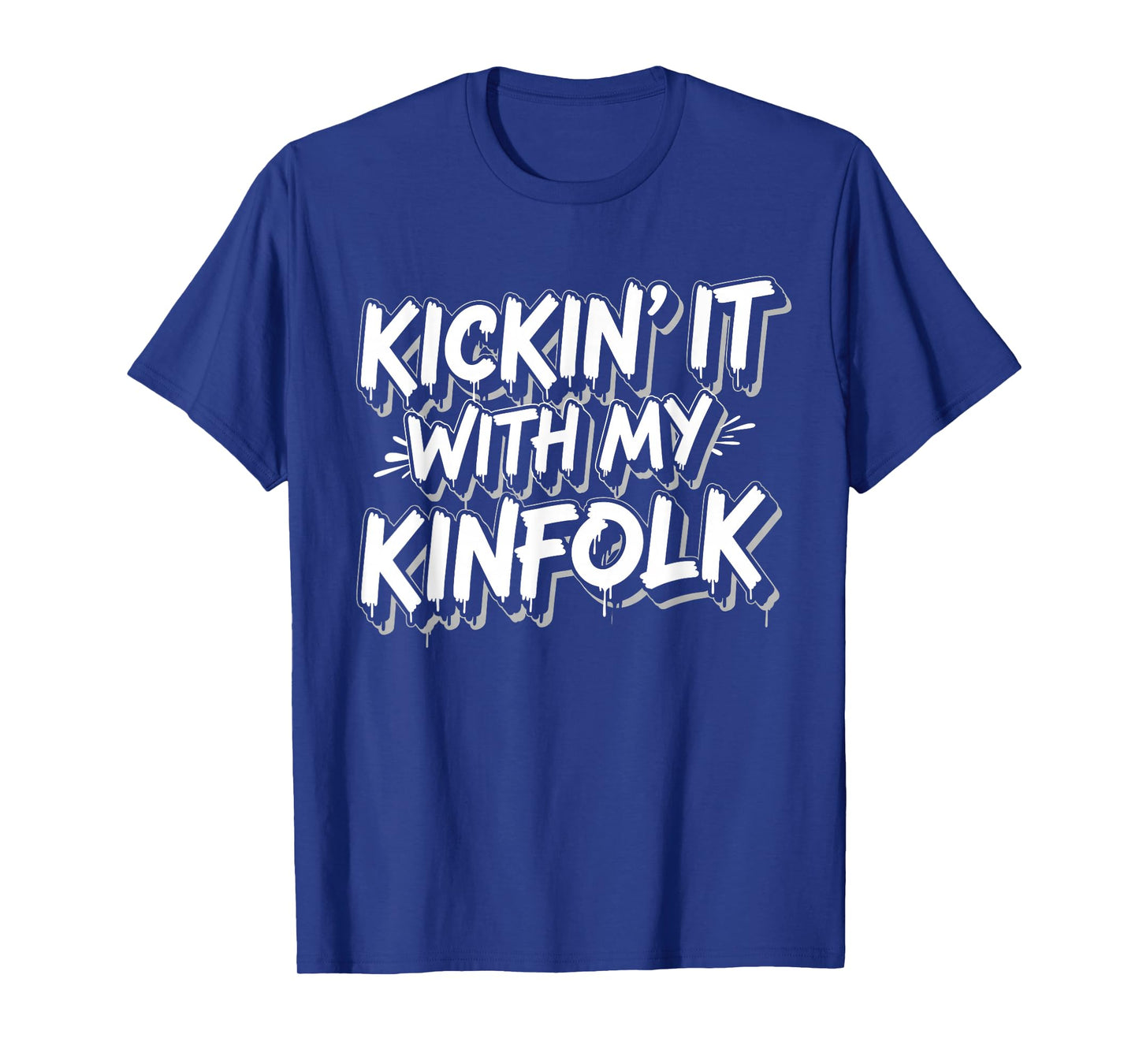 Kickin' It with My Kinfolk Funny Quote Proud Family Reunions T-Shirt