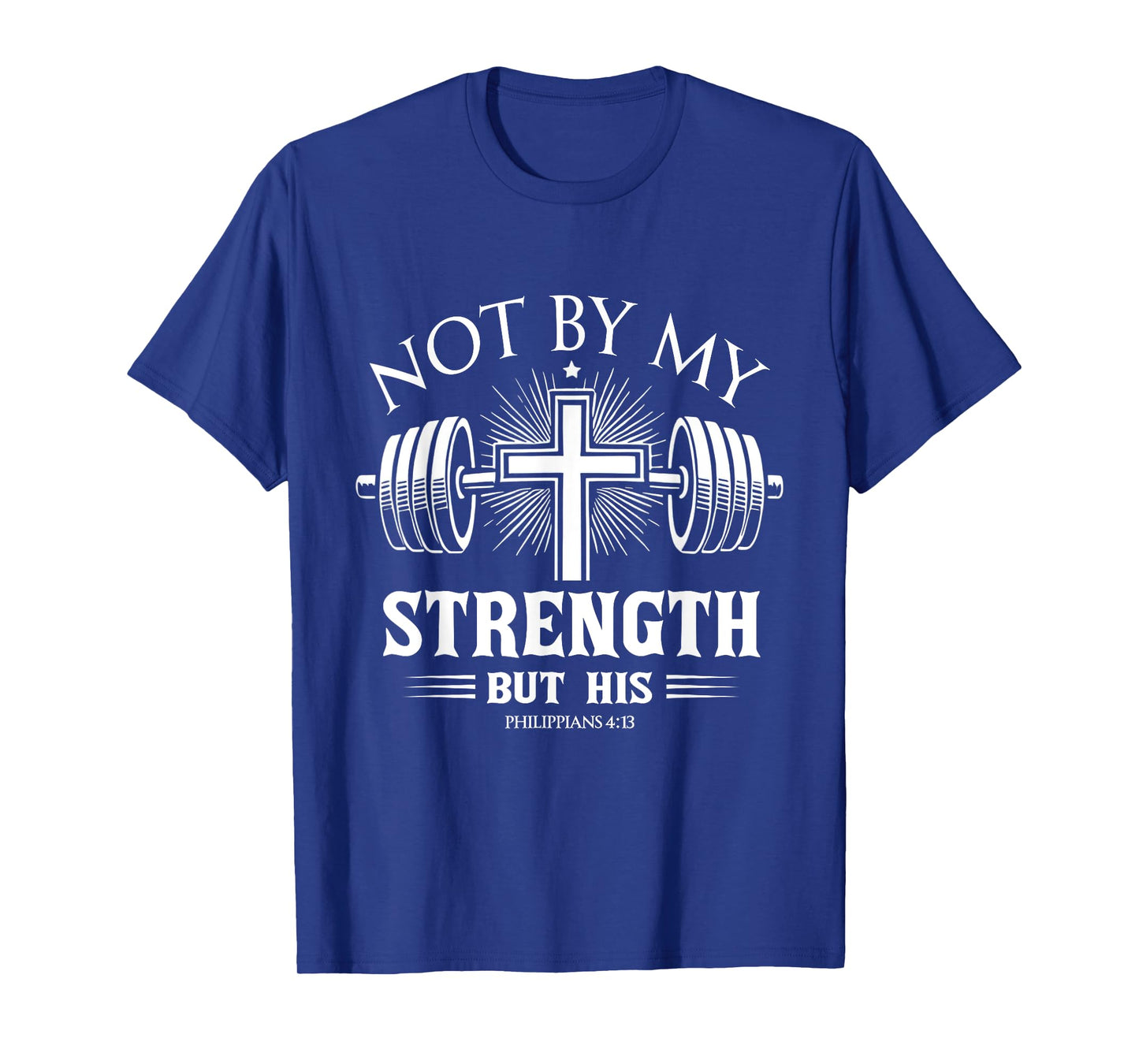 Not By My Strength Christian Bible Gym Workout Weightlifting T-Shirt