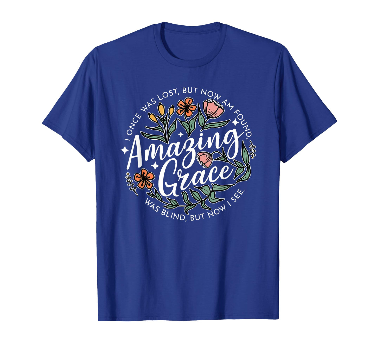 Amazing Grace, I Once Was Lost, But Now Am Found T-Shirt