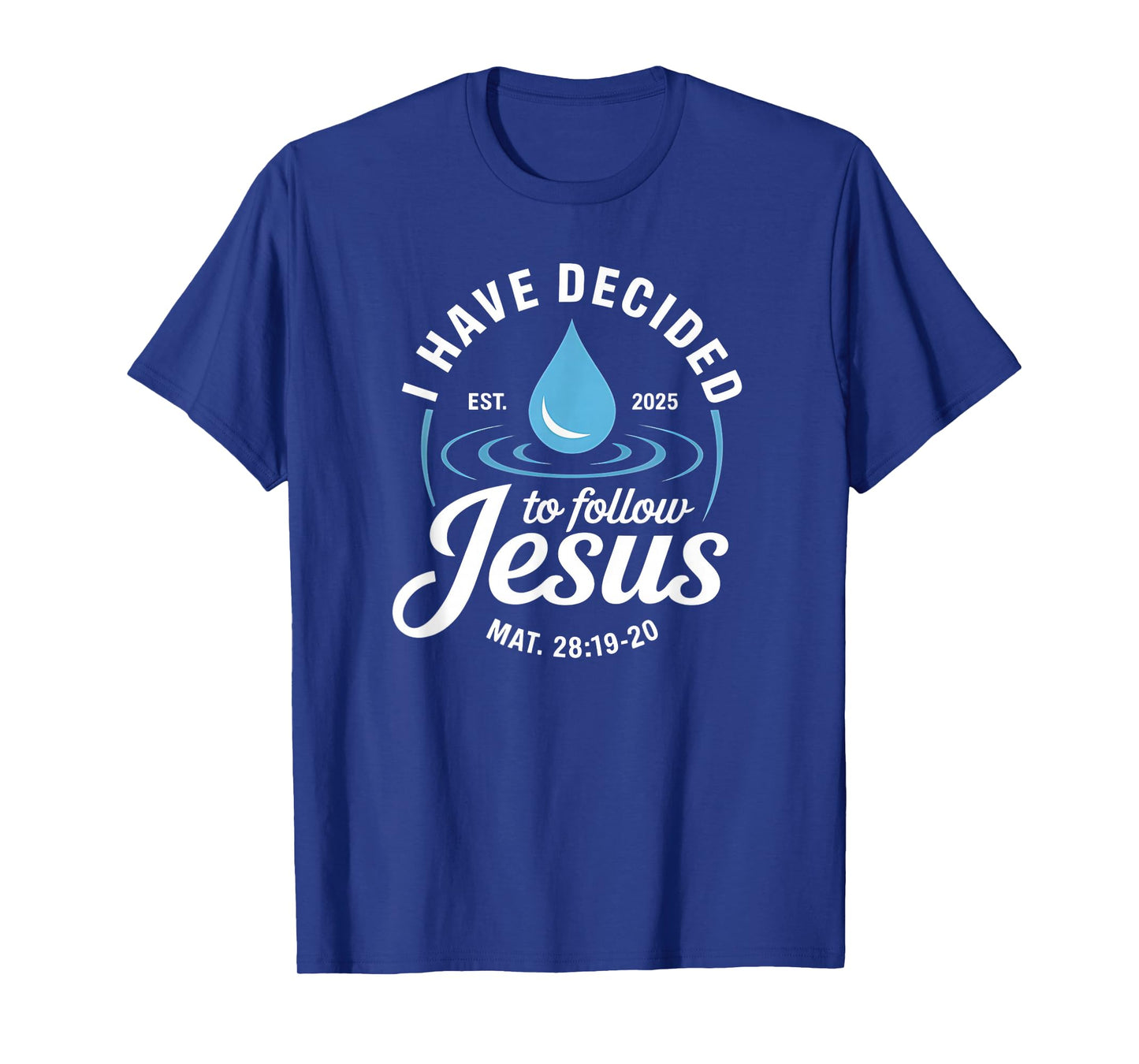 I Have Decided To Follow Jesus Baptism Christian T-Shirt