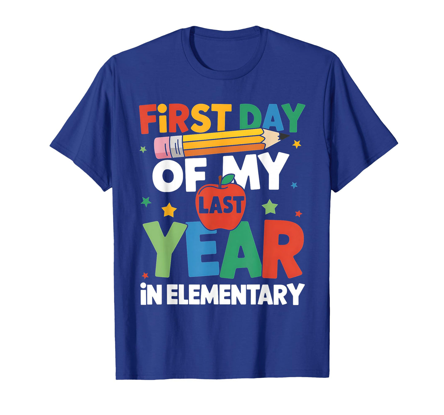 First Day Of My Last Year In Elementary Back To School T-Shirt