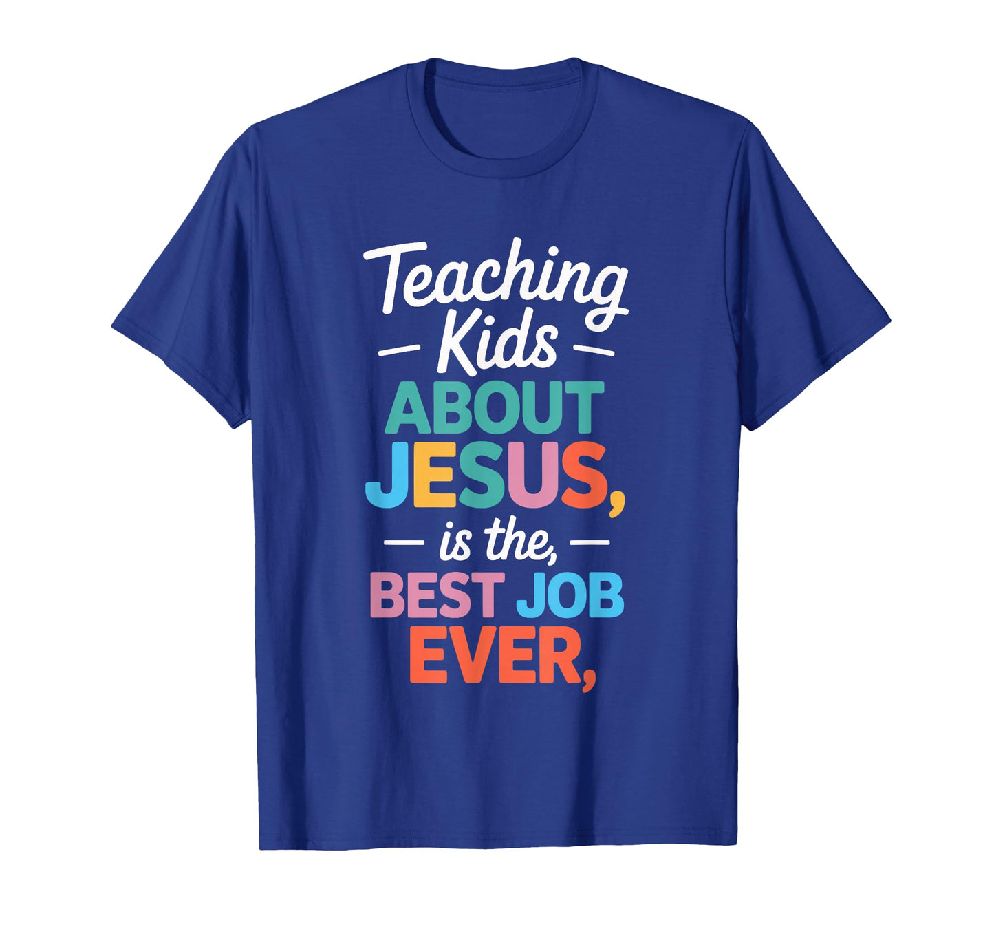 Teaching Kids About Jesus Best Faith Job Ever T-Shirt