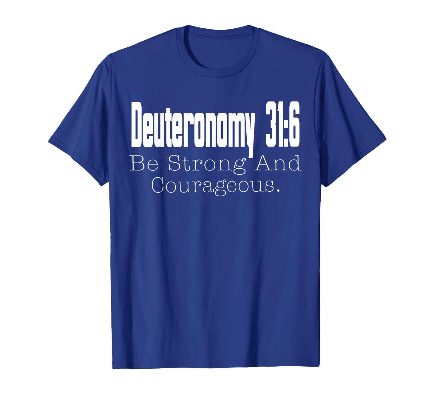 Christian Scripture Deuteronomy 31:6 T-Shirt