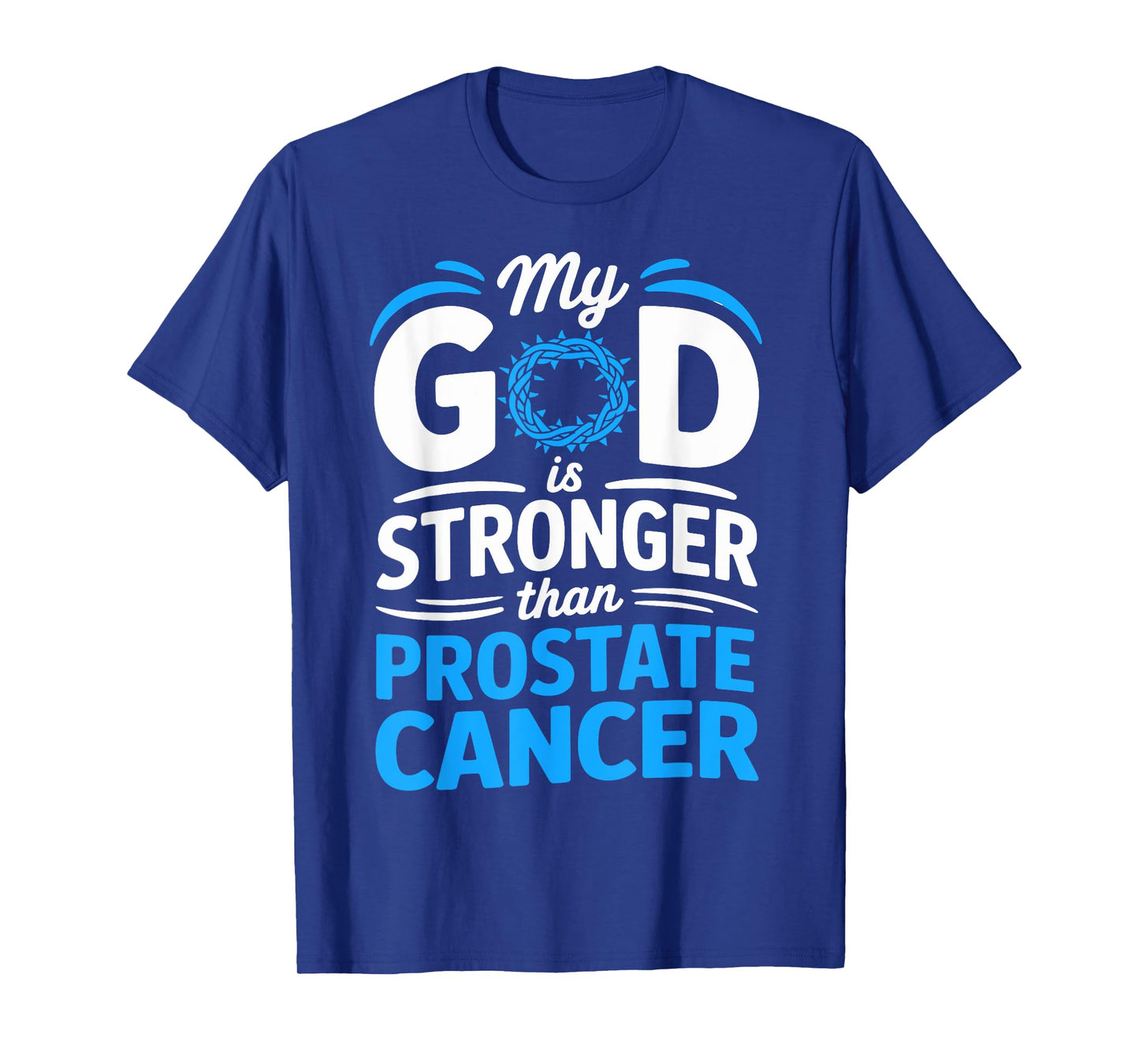 My God Is Stronger Than Prostate Cancer Faith T-Shirt