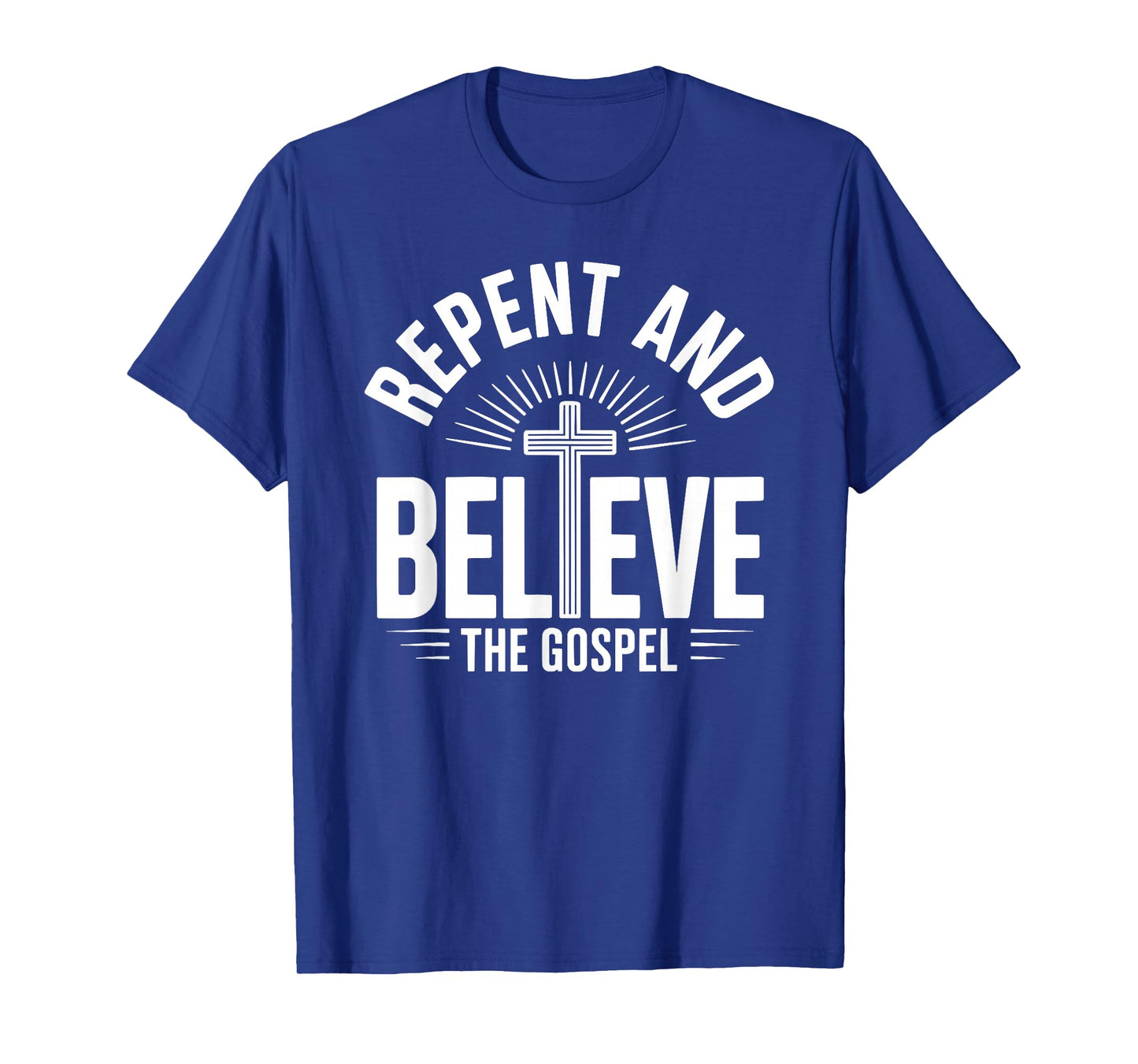 Repent and Believe The Gospel Christian Faith T-Shirt