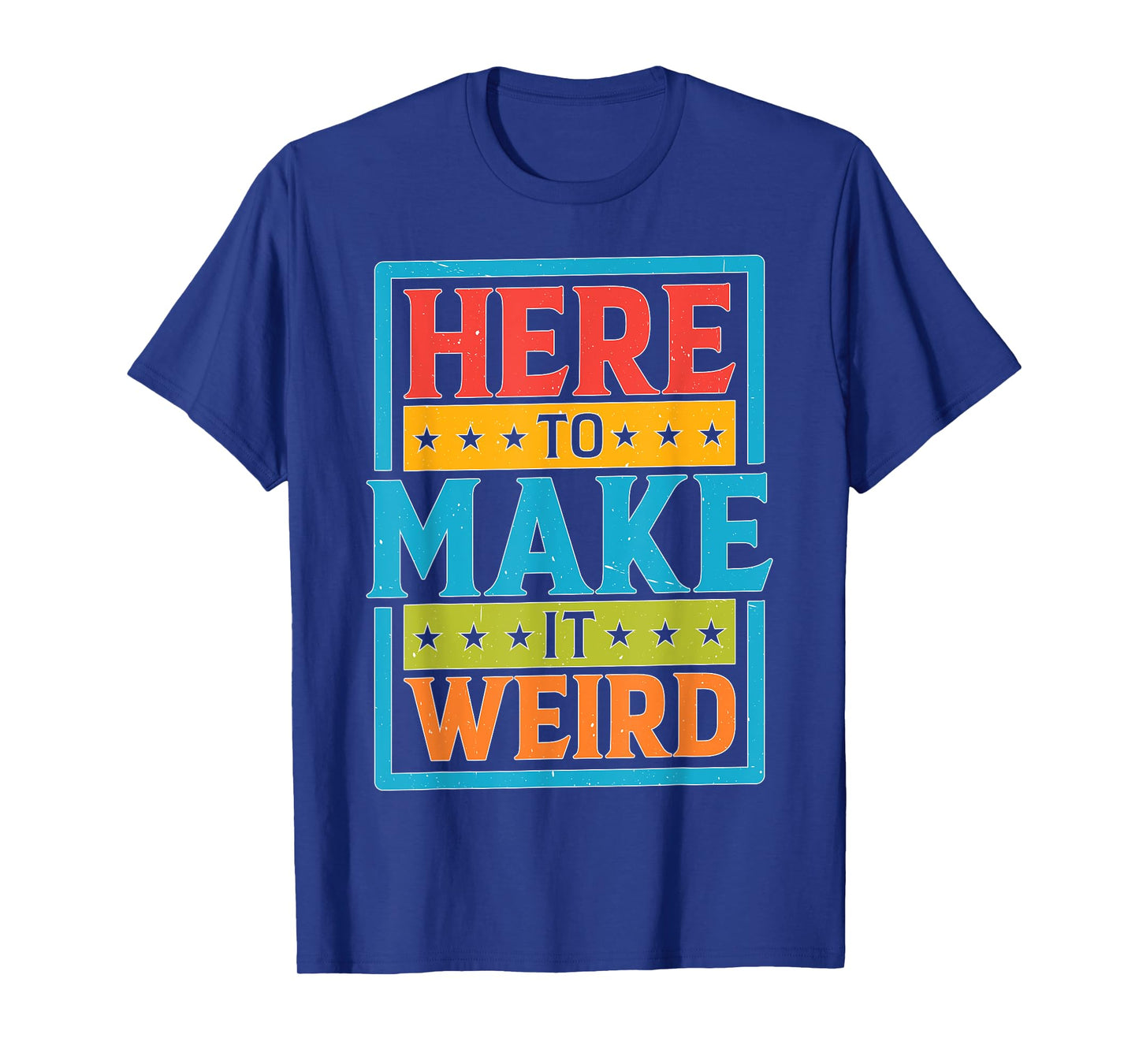 Here To Make It Weird Funny Quotes T-Shirt