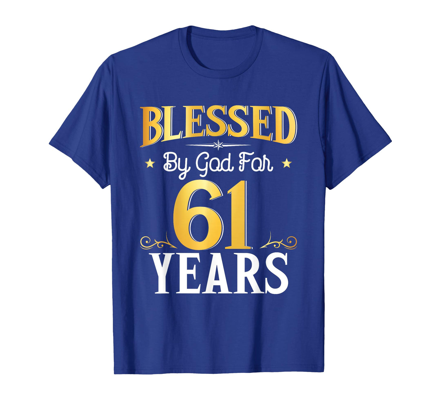 Blessed By God For 61 Years 61th Birthday Gifts Men Women T-Shirt