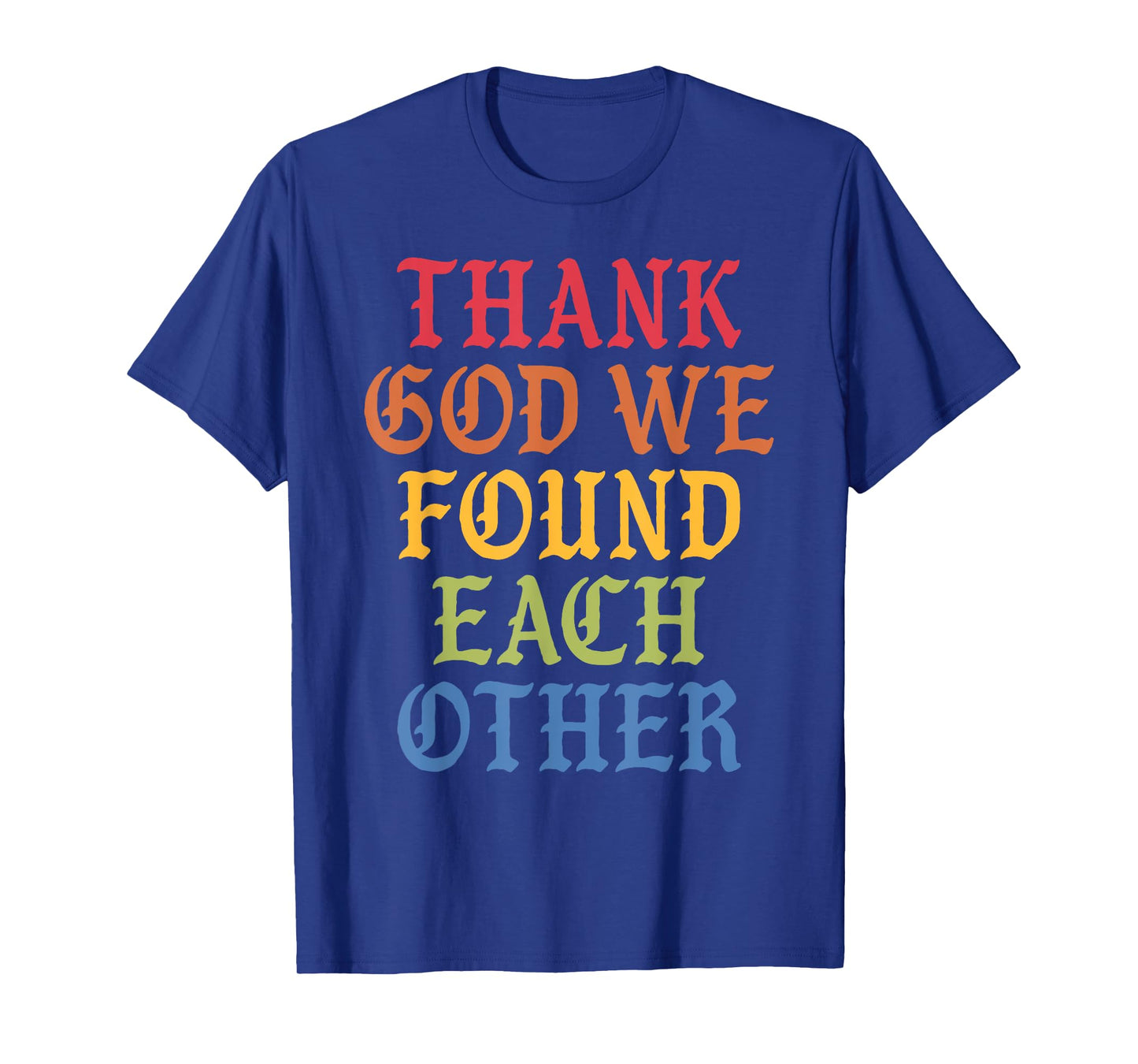 Thank God We Found Each-Other Retro Vintage T-Shirt