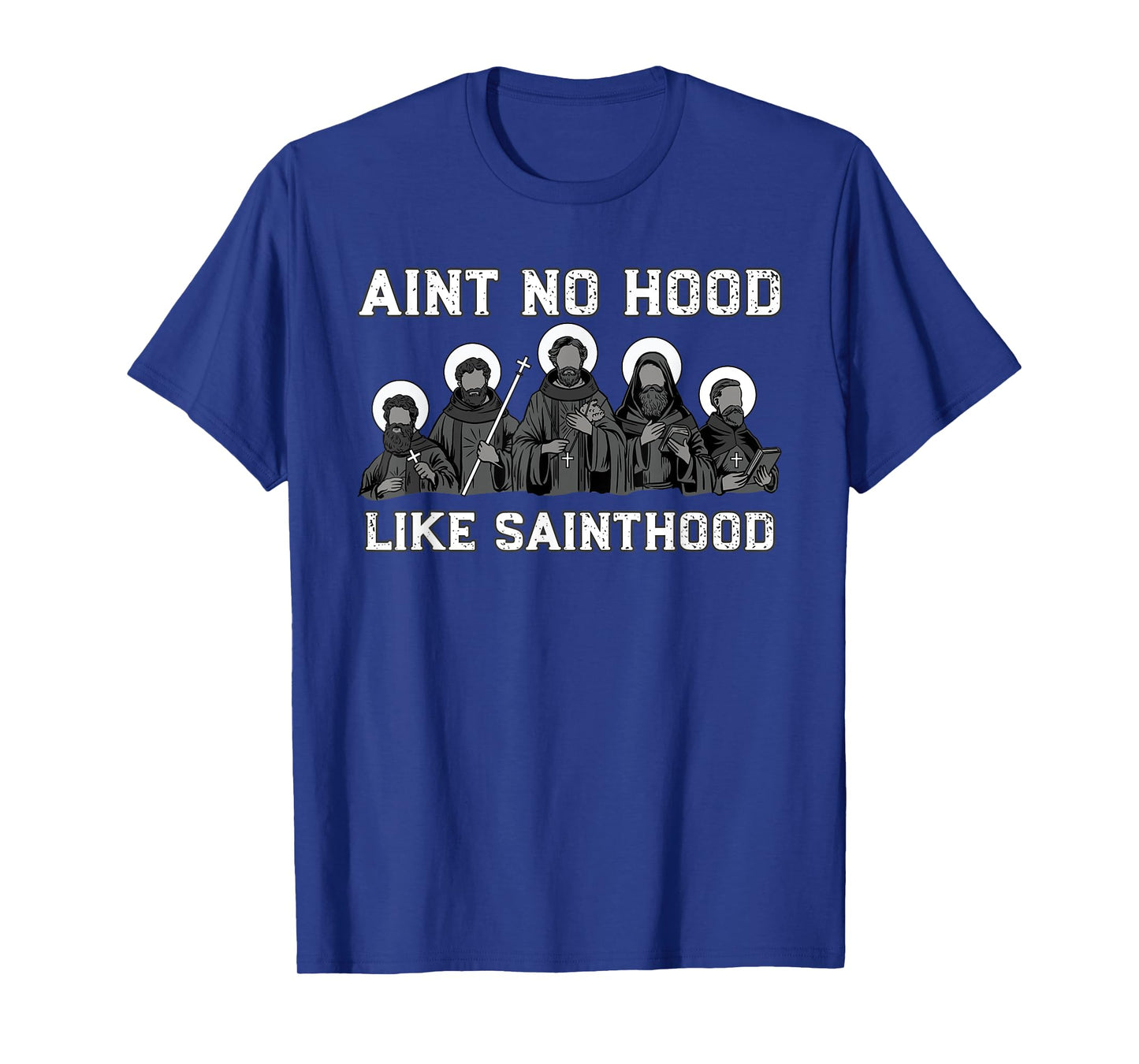 Ain't No Hood Like Sainthood Catholic Saint Christian Faith T-Shirt