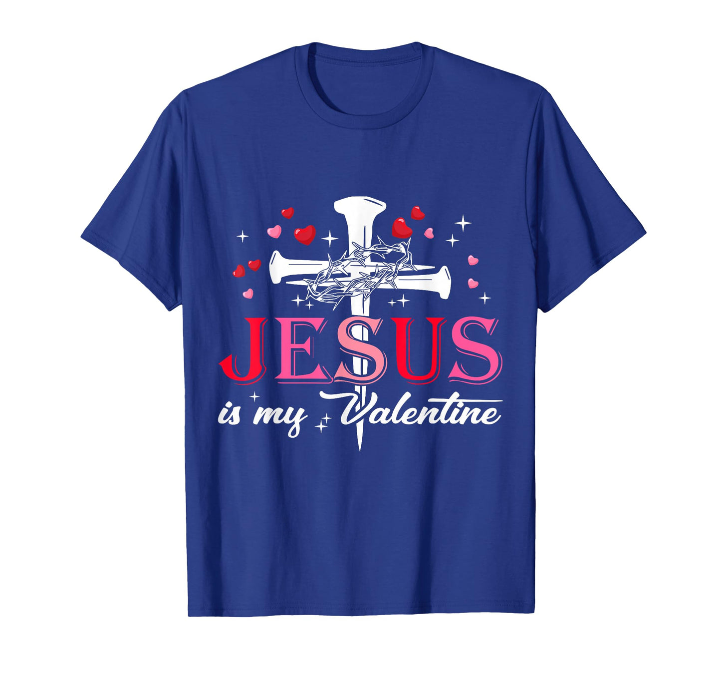 Jesus is My Valentine Funny Christian God Men Women T-Shirt