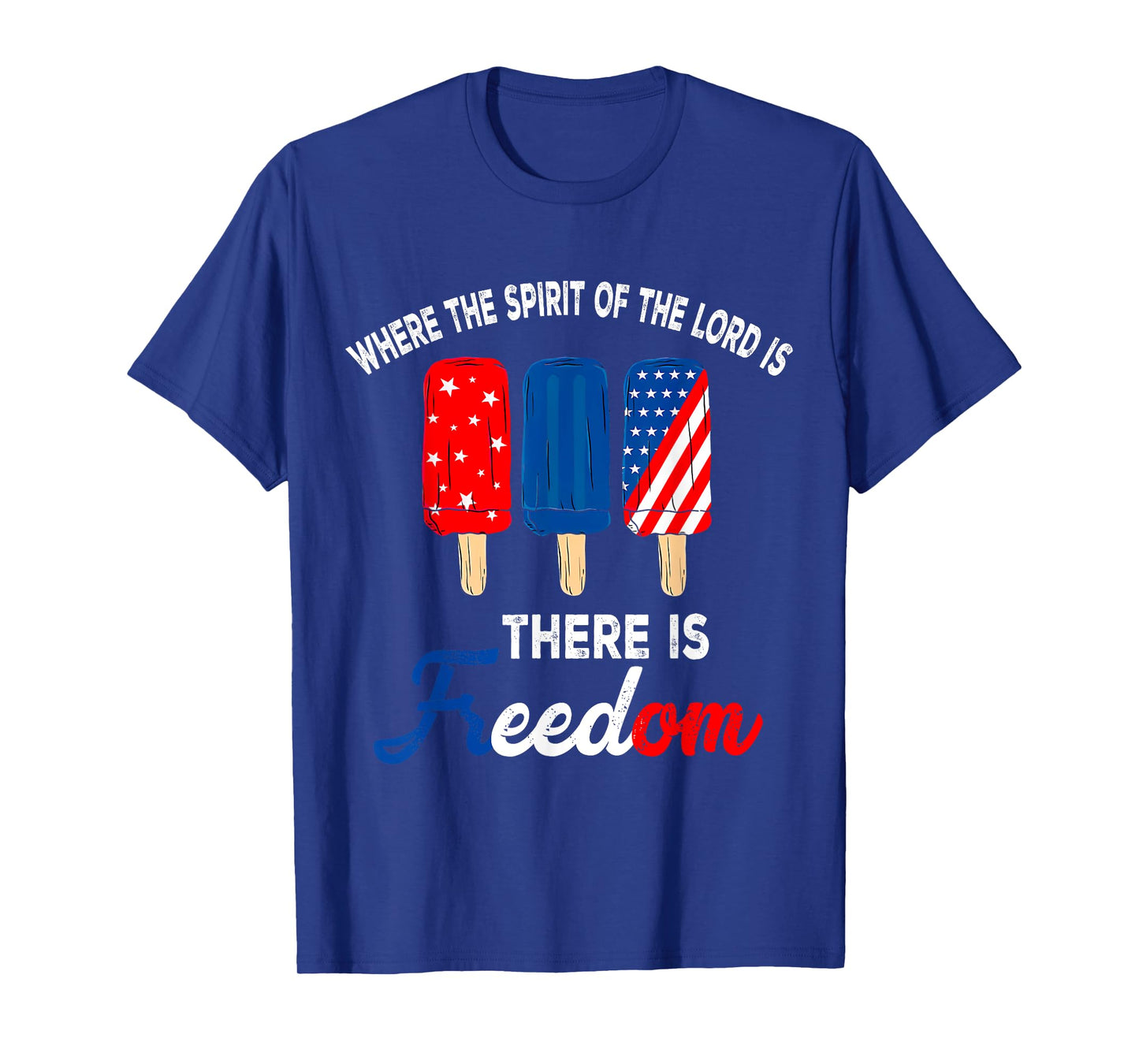 Where The Spirit Of The Lord Is There Is Freedom, 4th July T-Shirt