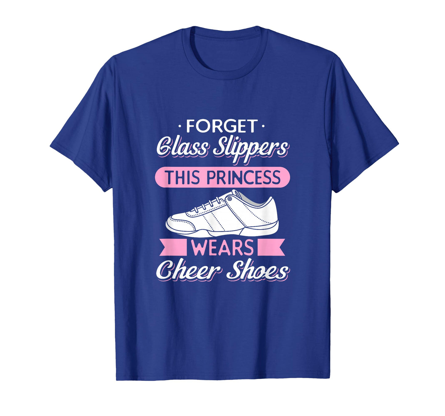 Sport Forget Glass Slippers This Princess Wears Cheer Shoes T-Shirt