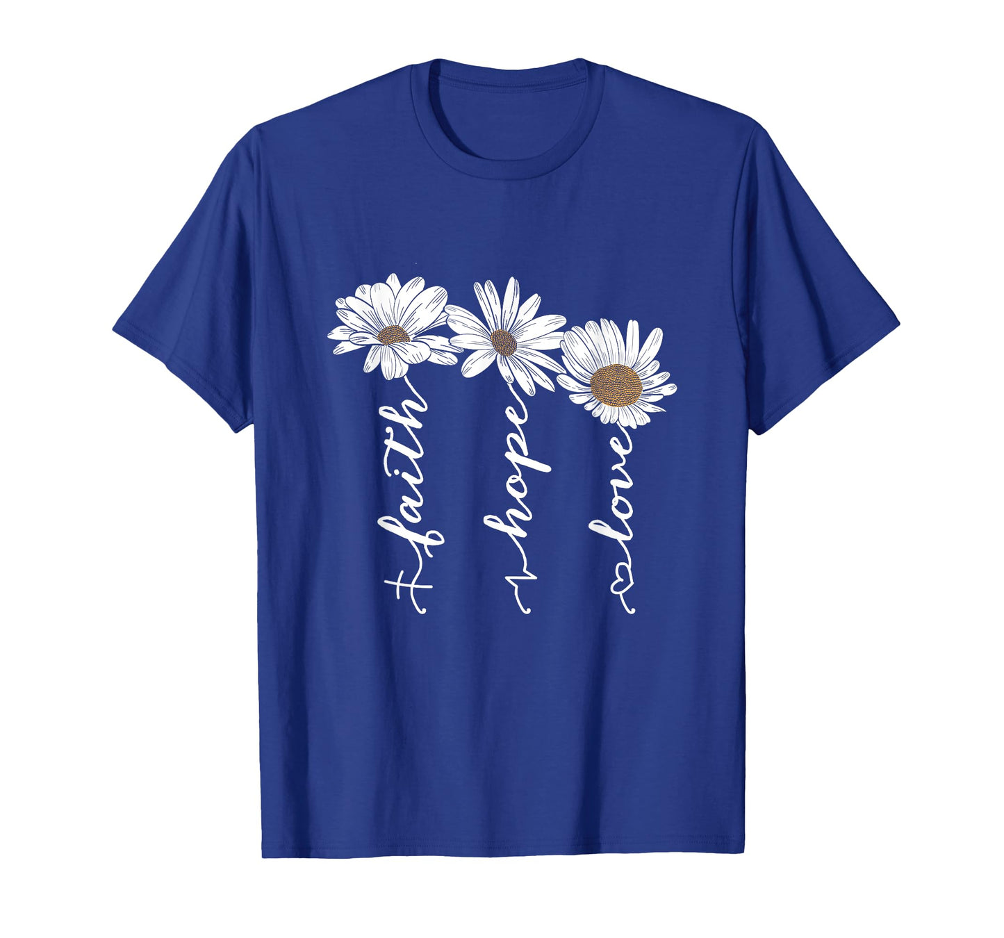 Faith Hope Love Daisy Flowers - Inspirational Positivity T-Shirt