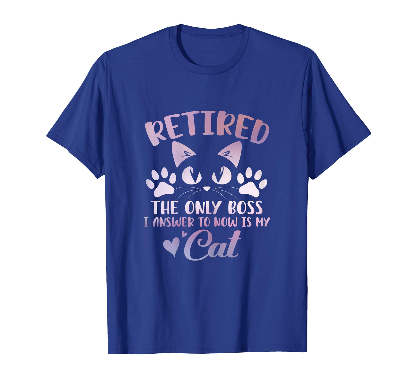 Retired Cat The Only Boss Retirement Cat Lovers Men Women T-Shirt