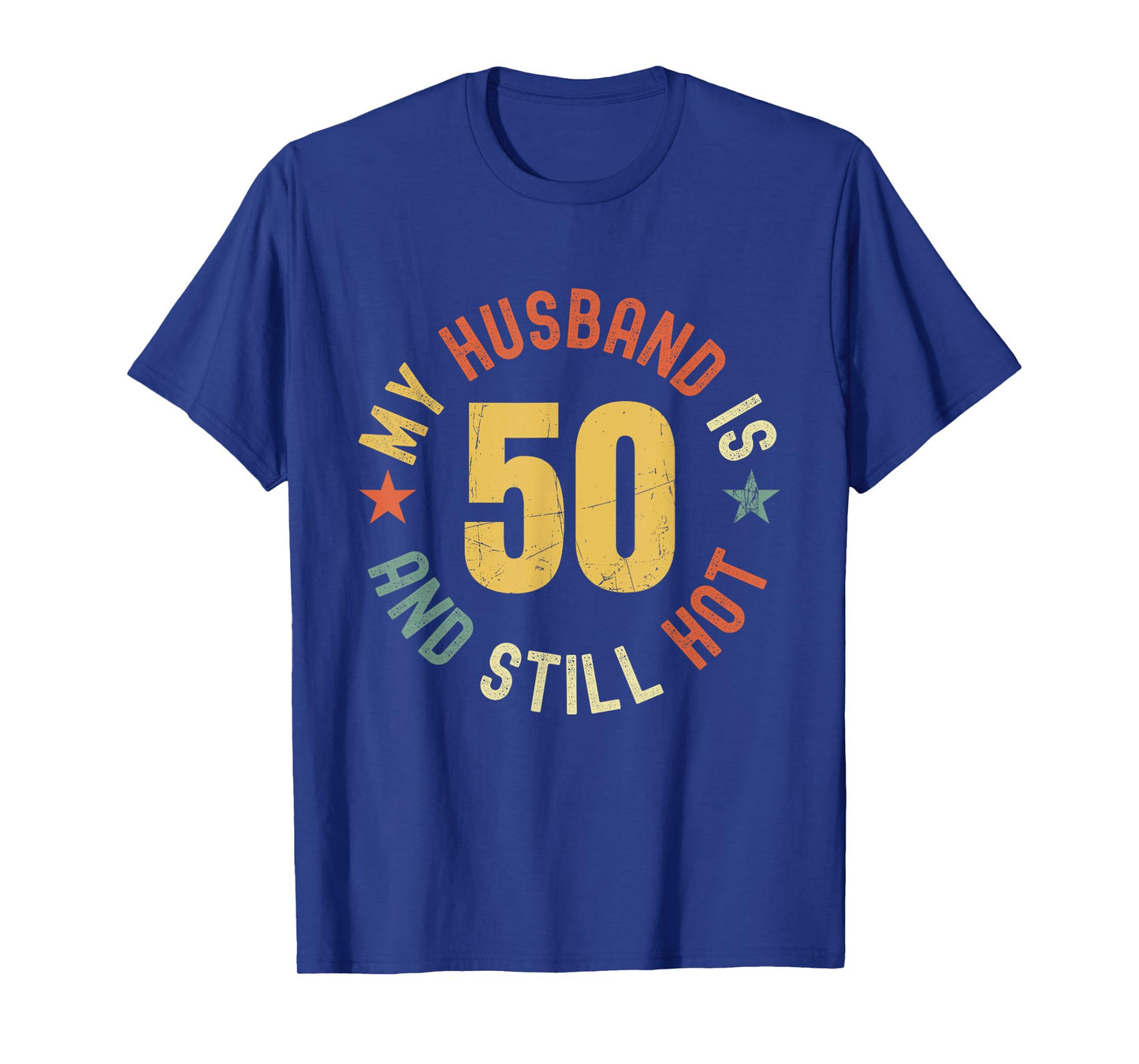 My Husband Is 50 And Still Hot Funny Quote 50th Birthday T-Shirt