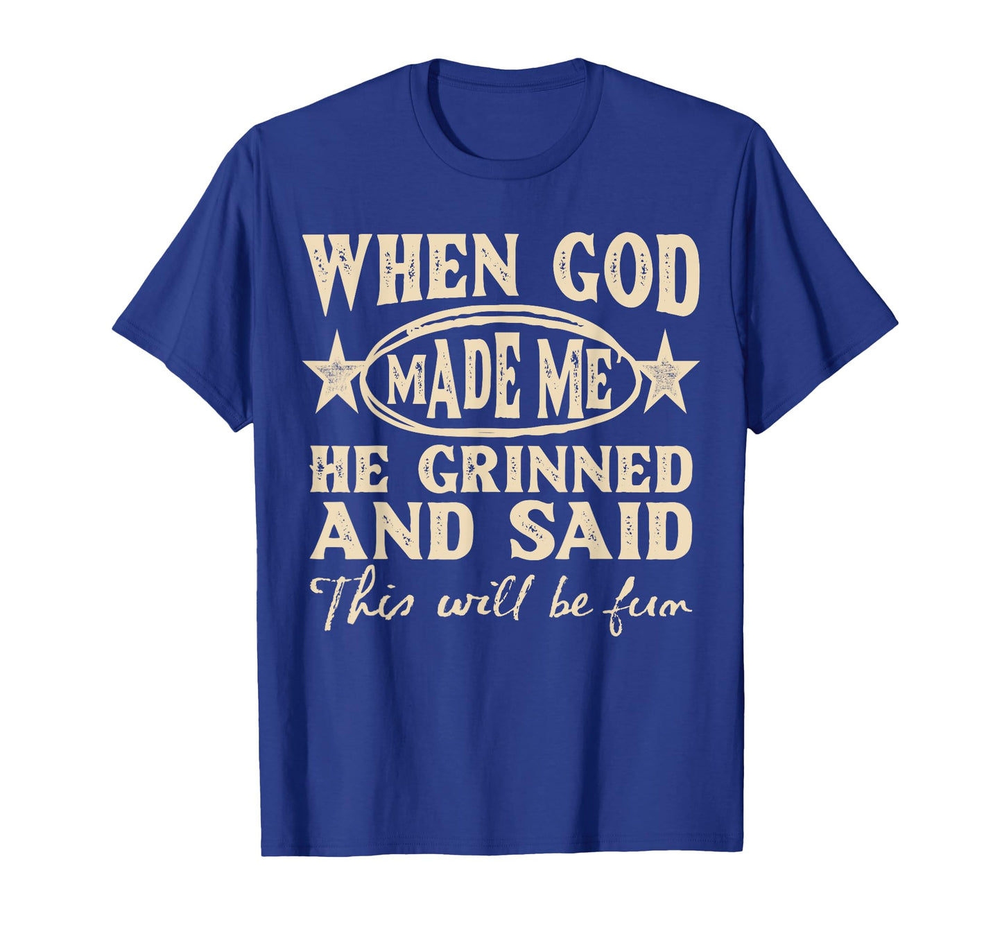 God Made Me This Will Be Fun Humor Christian Saying Womens T-Shirt