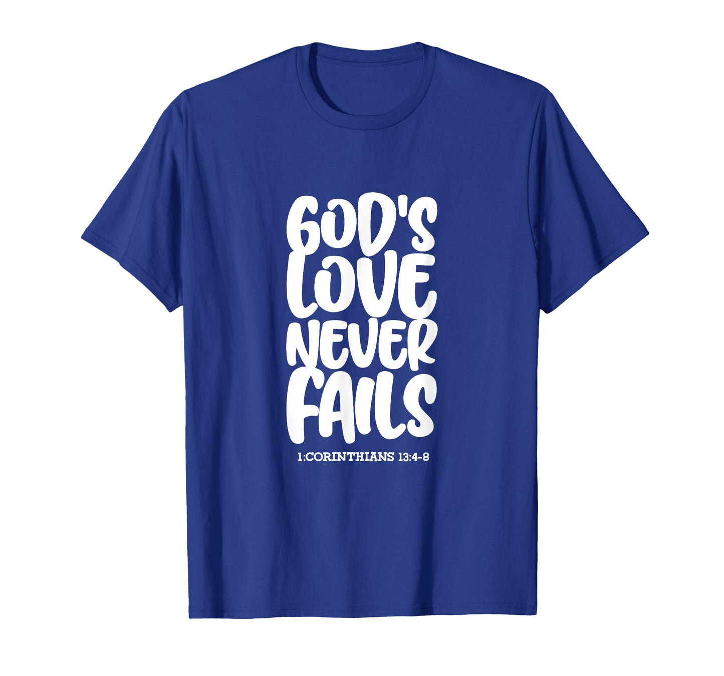 1 Corinthians 13:4-8 God's Love Never Fails Bible Christian T-Shirt