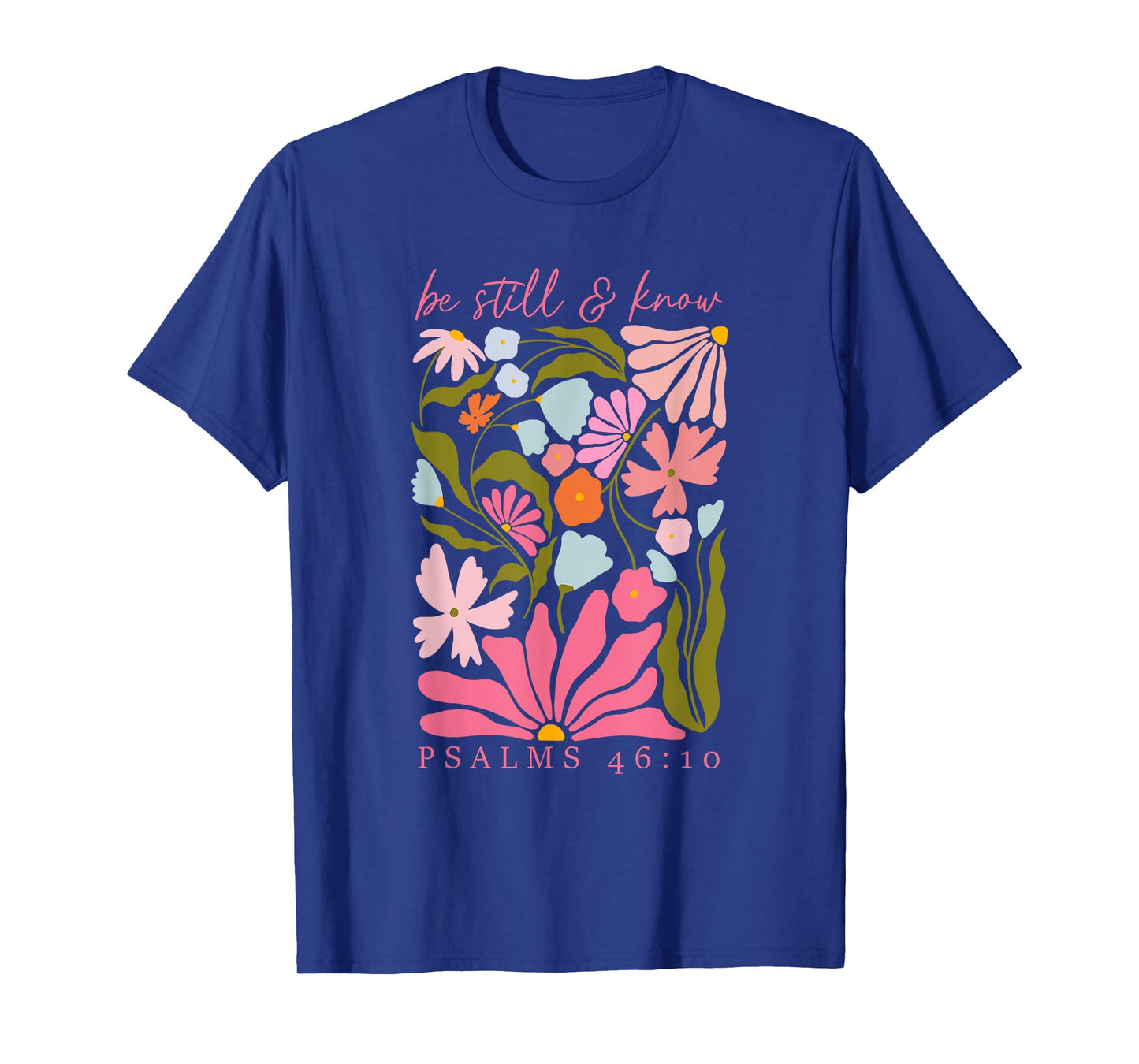 Be Still And Know Psalm 46:10, Retro Christian Floral T-Shirt