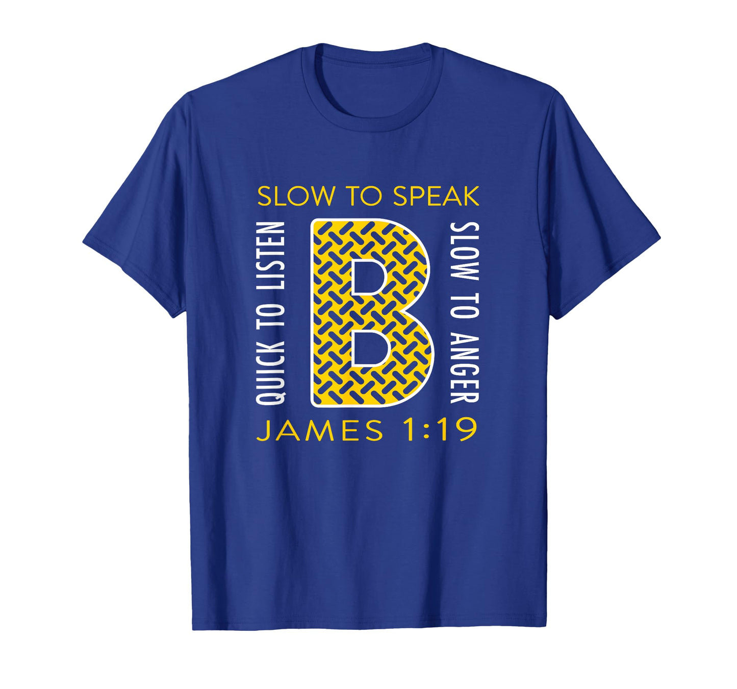 B Quick to Listen James 1:19 T-Shirt