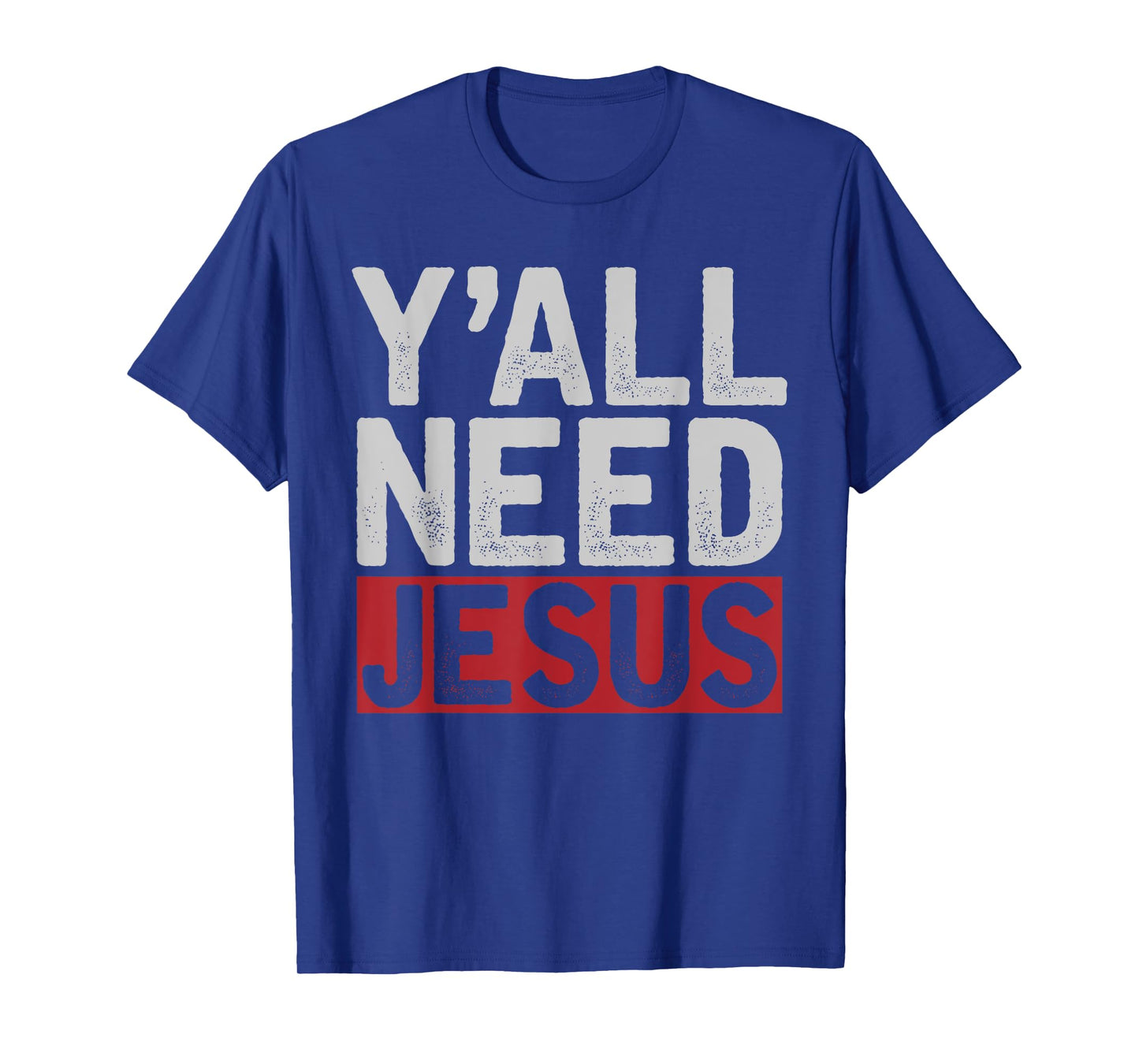 Funny Jesus Christ Devotee Christian Lord Yall Need Jesus T-Shirt