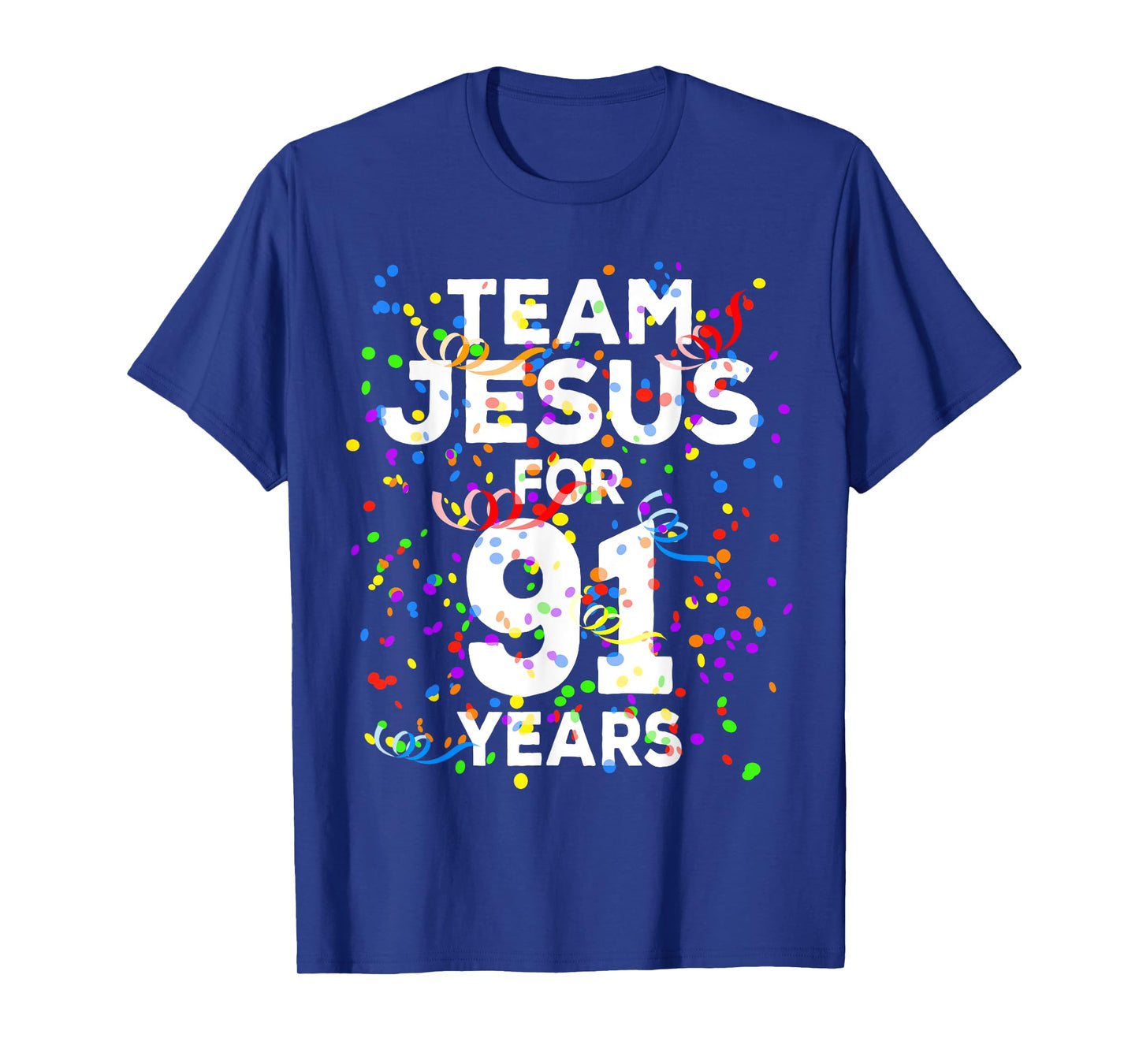 Funny Team Jesus For 91 Years Old Christian 91st Birthday T-Shirt