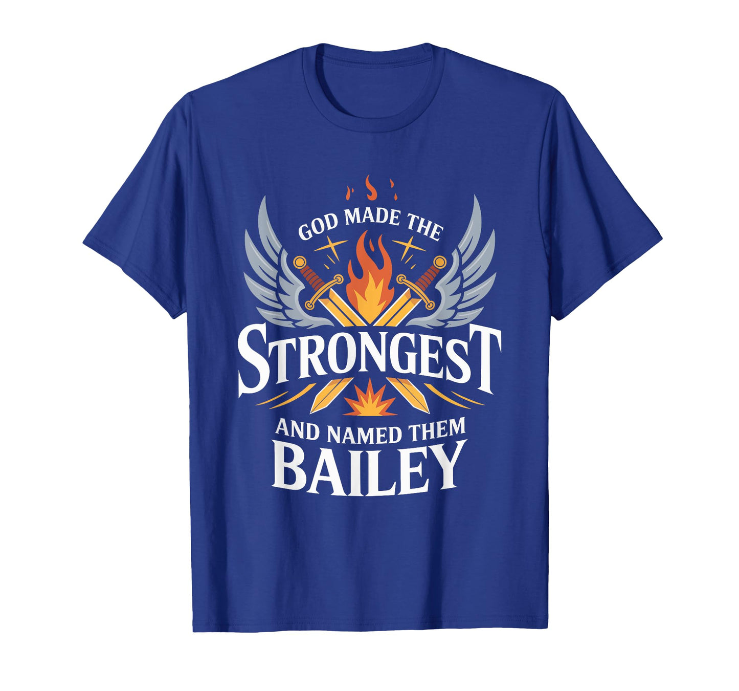 God Made the Strongest and Named Them Bailey Family Name T-Shirt