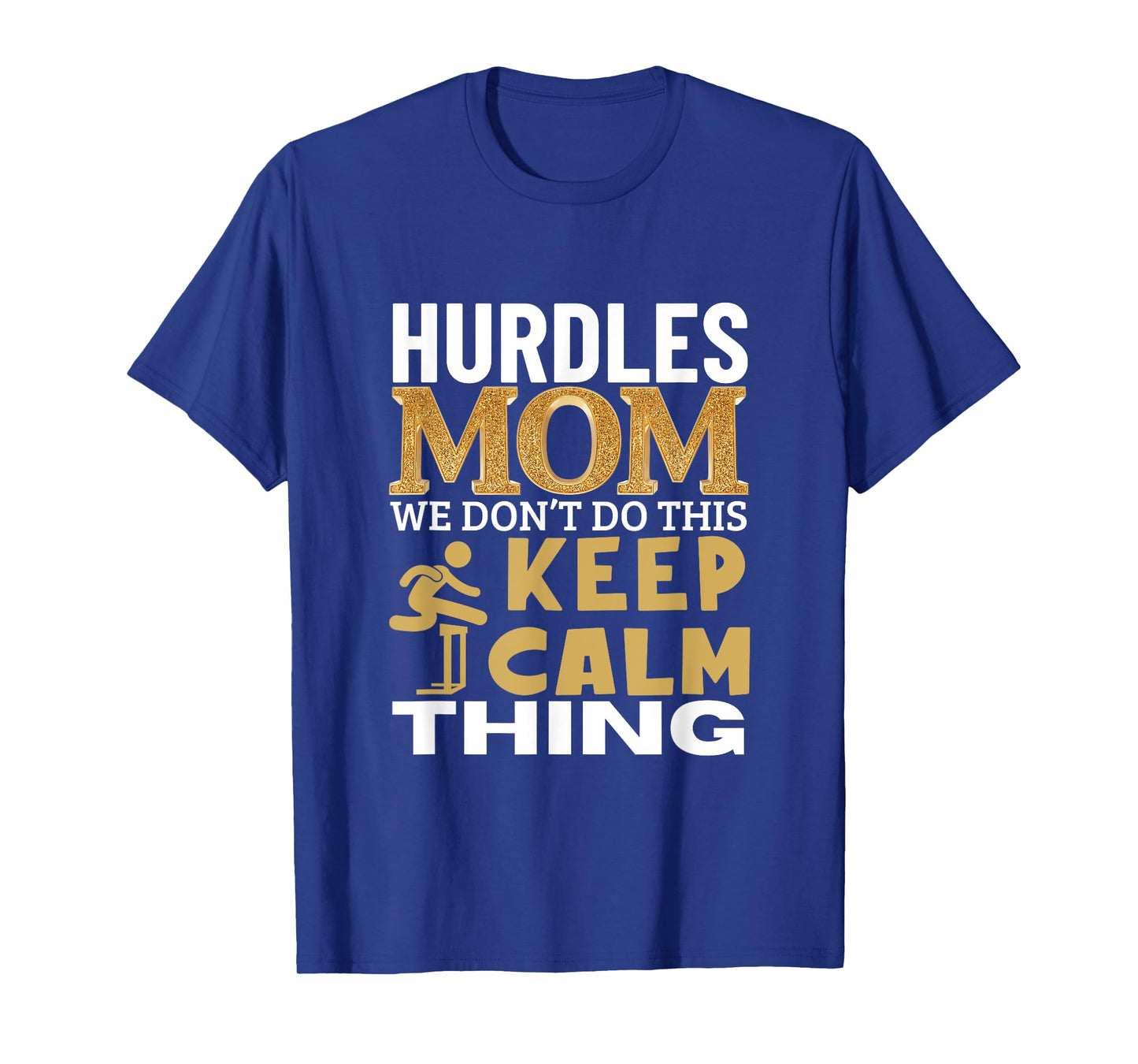 Hurdles Mom Quote Funny Hurdles T-Shirt