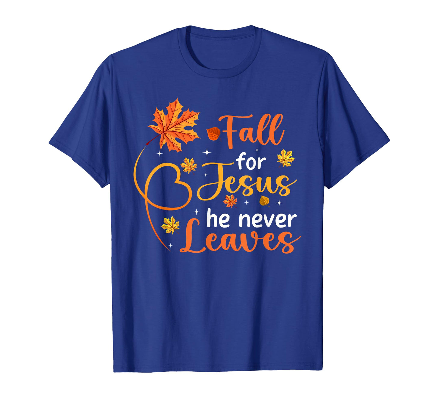 Fall For Jesus He Never Leaves Leaves Autumn Christian Women T-Shirt
