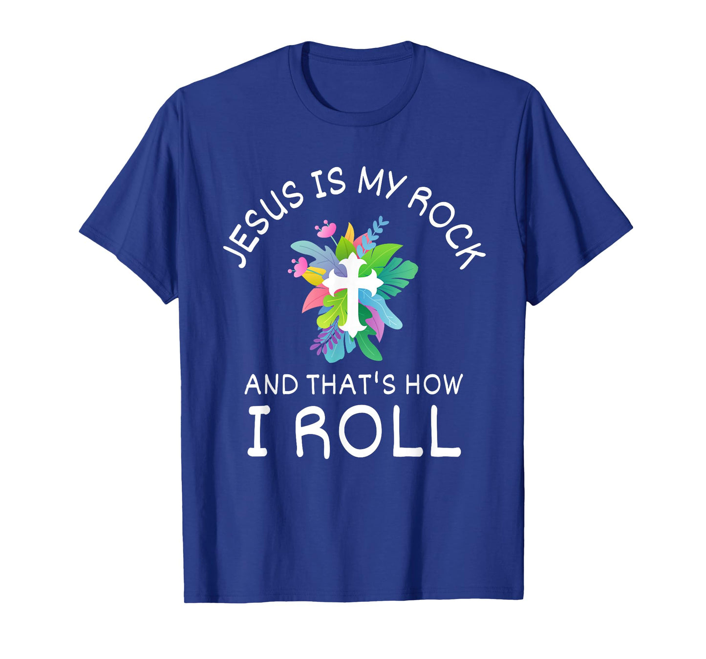 Jesus Is My Rock And That’s How I Roll Christian Faith T-Shirt