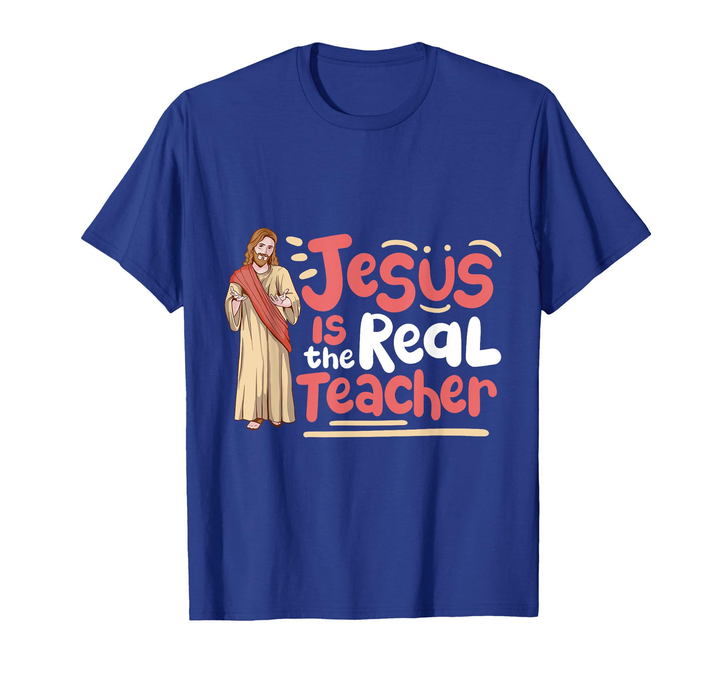 Jesus Is The Real Teacher T-Shirt