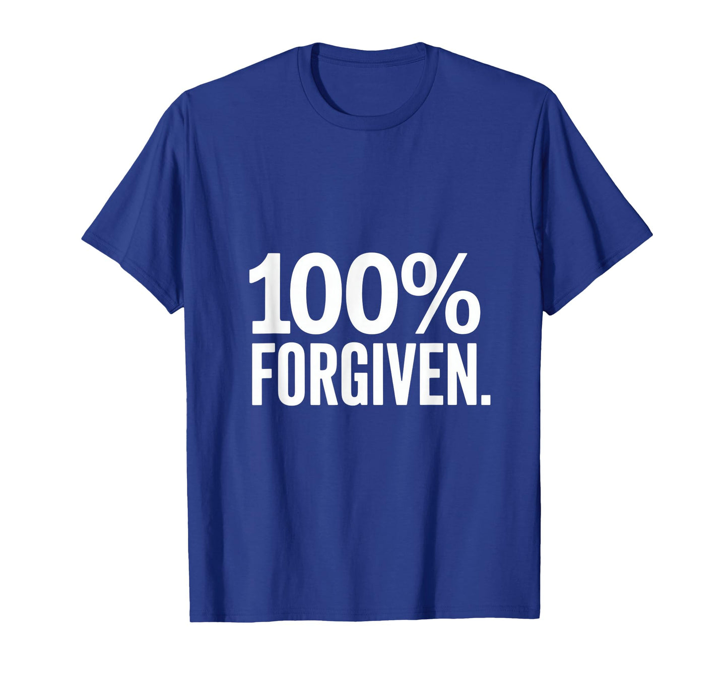 Christian 100% Forgiven Faith Statement T-Shirt