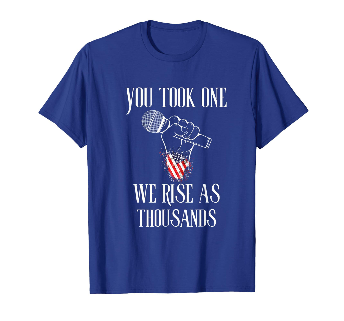 You Took One We Rise As Thousands Protest Quote T-Shirt