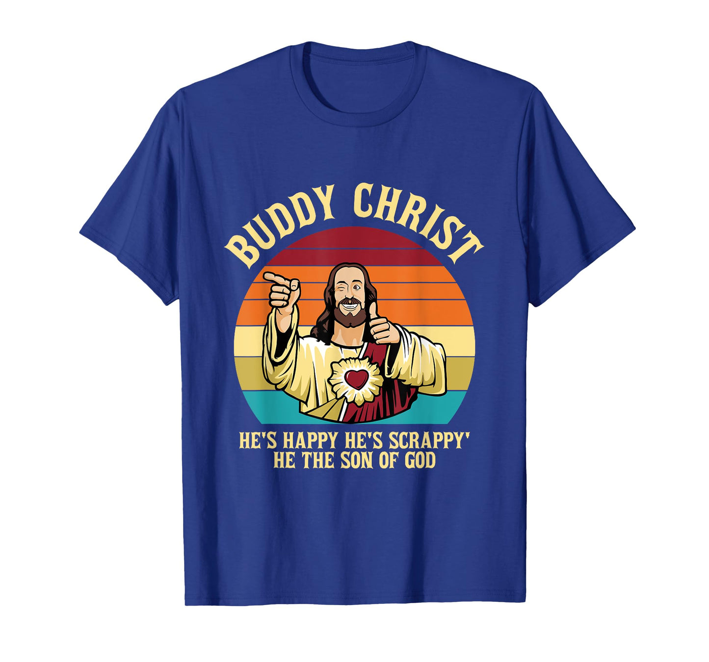 Buddy Christ He's Happy He's Scrappy' He The Son Of God T-Shirt