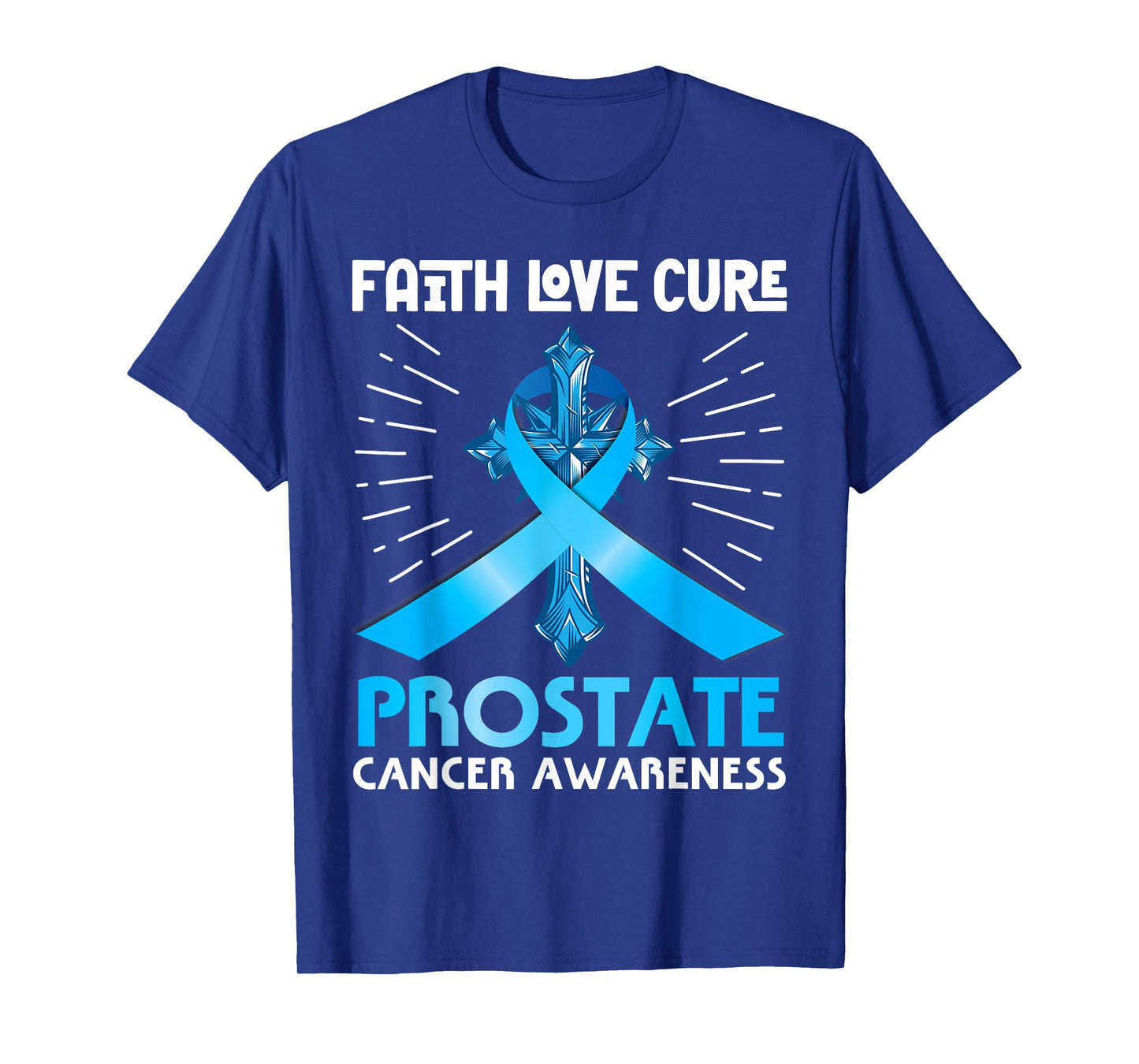 Faith Love Cure Prostate Cancer Awareness Support Christian T-Shirt