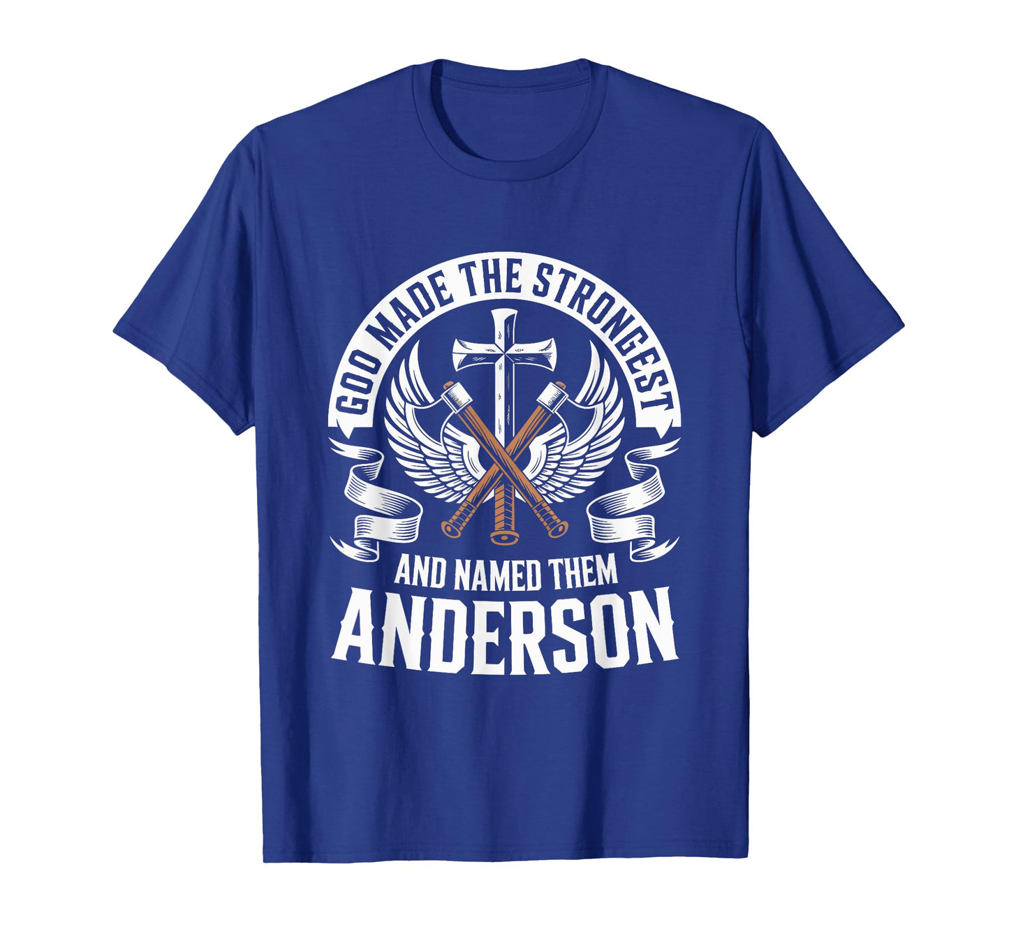 God Made the Strongest and Named Them Anderson Family Name T-Shirt
