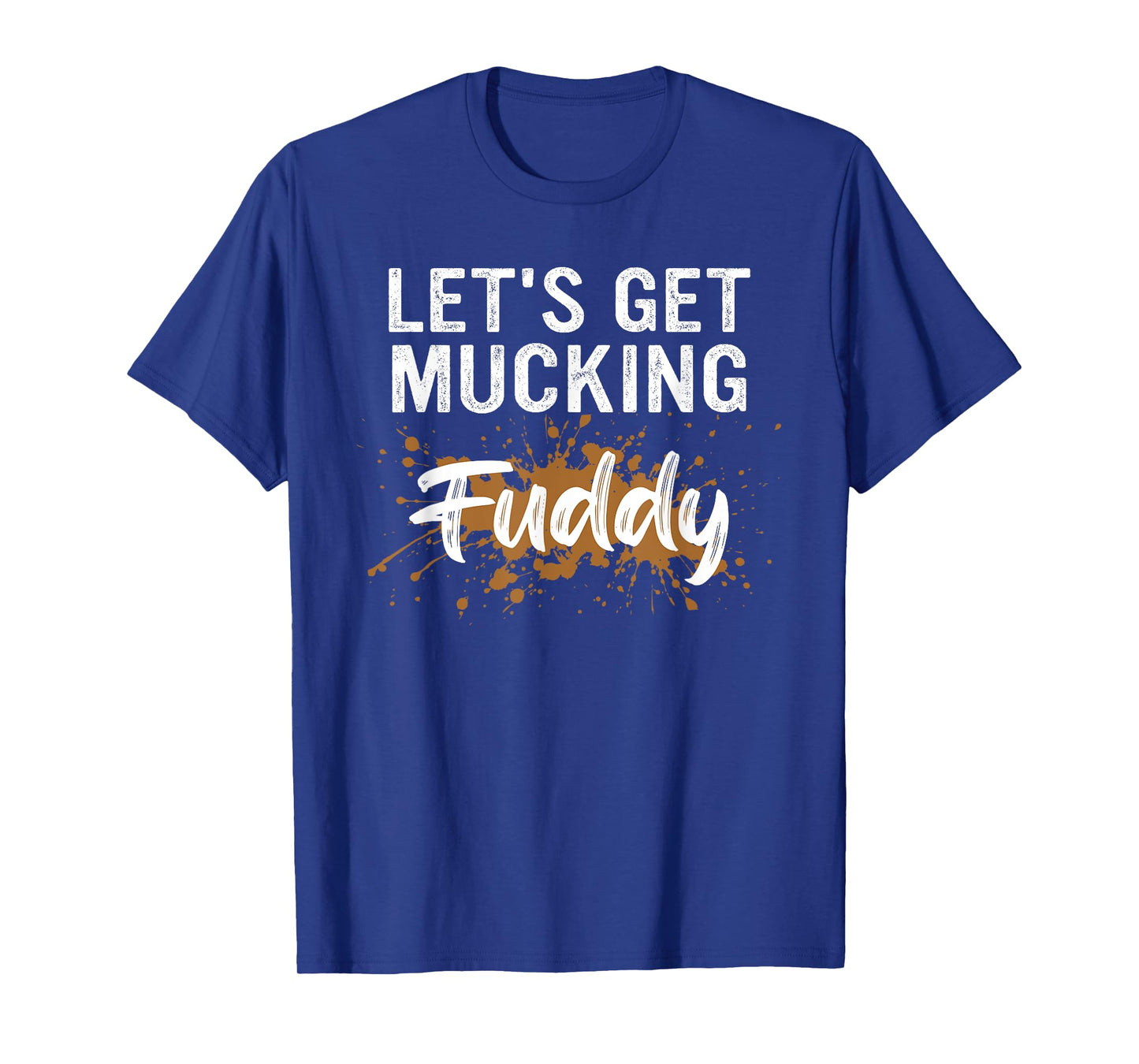Let's Get Mucking Fuddy T-Shirt