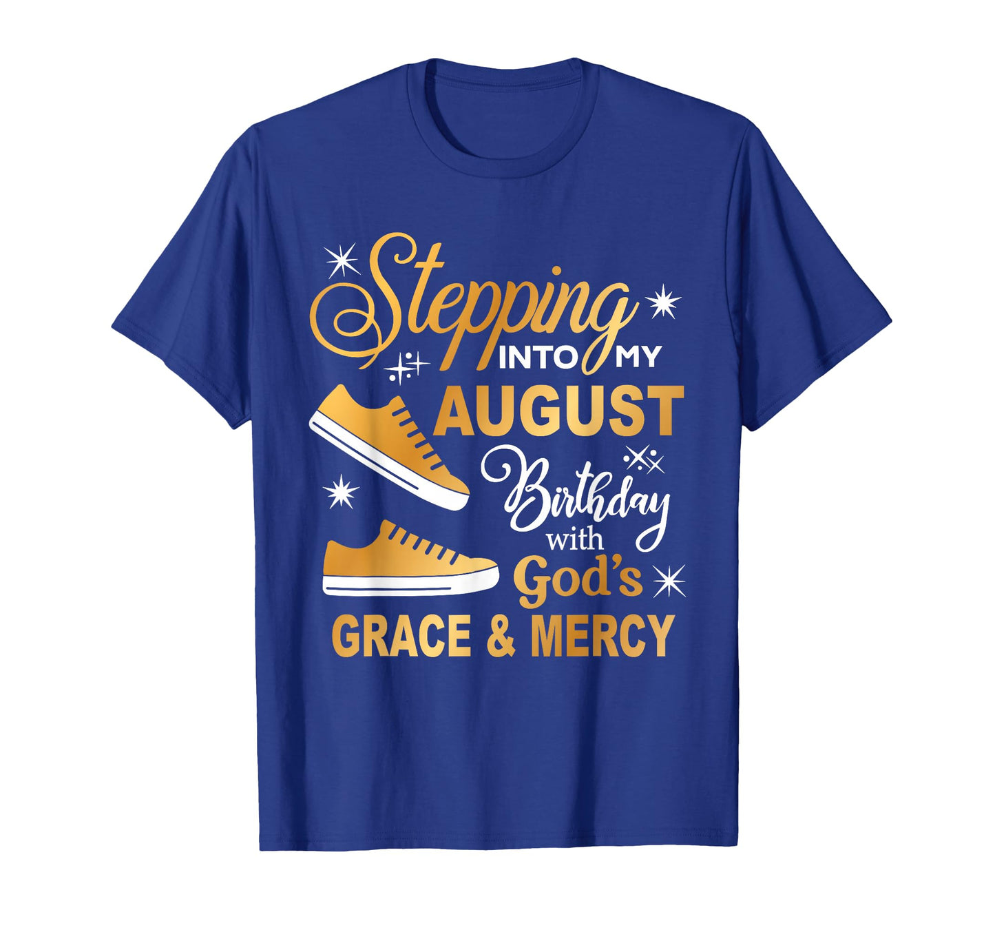 Stepping Into My August Birthday With God's Grace & Mercy T-Shirt