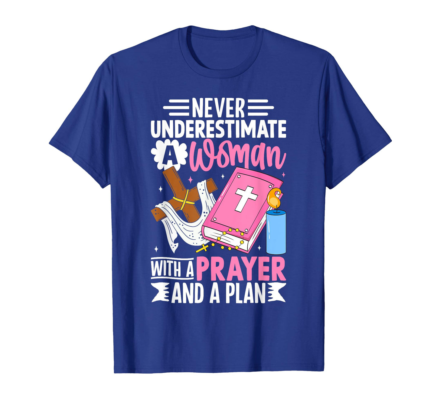 Never Underestimate a Woman With a Prayer and a Plan T-Shirt