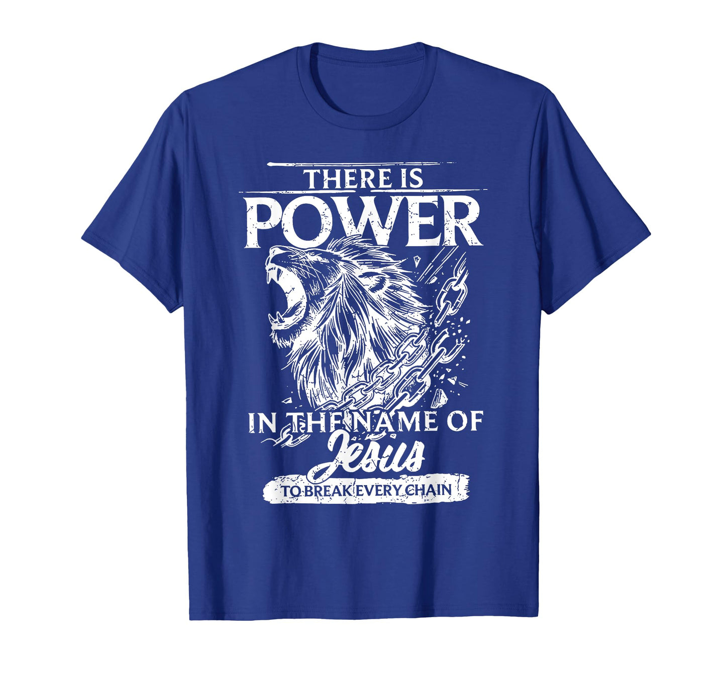 There Is Power In The Name Of Jesus To Break Every Chain T-Shirt