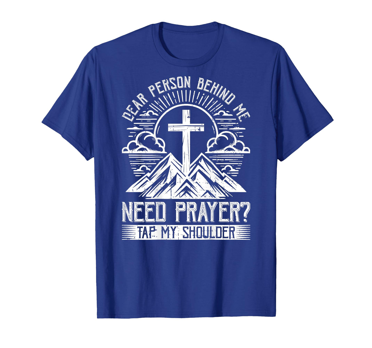 Dear Person Behind Me Need Prayer Tap My Shoulder T-Shirt