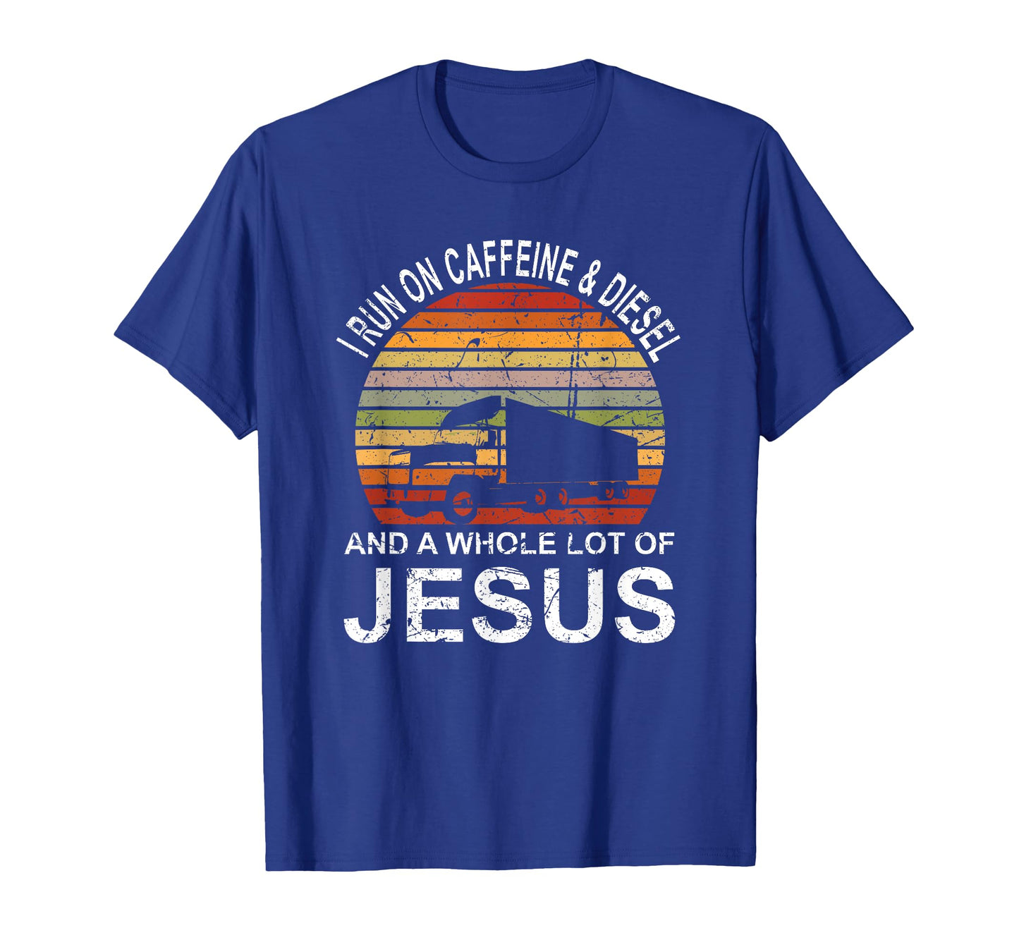 Trucker Gift Truck Driver I Run On Caffeine And Diesel Jesus T-Shirt