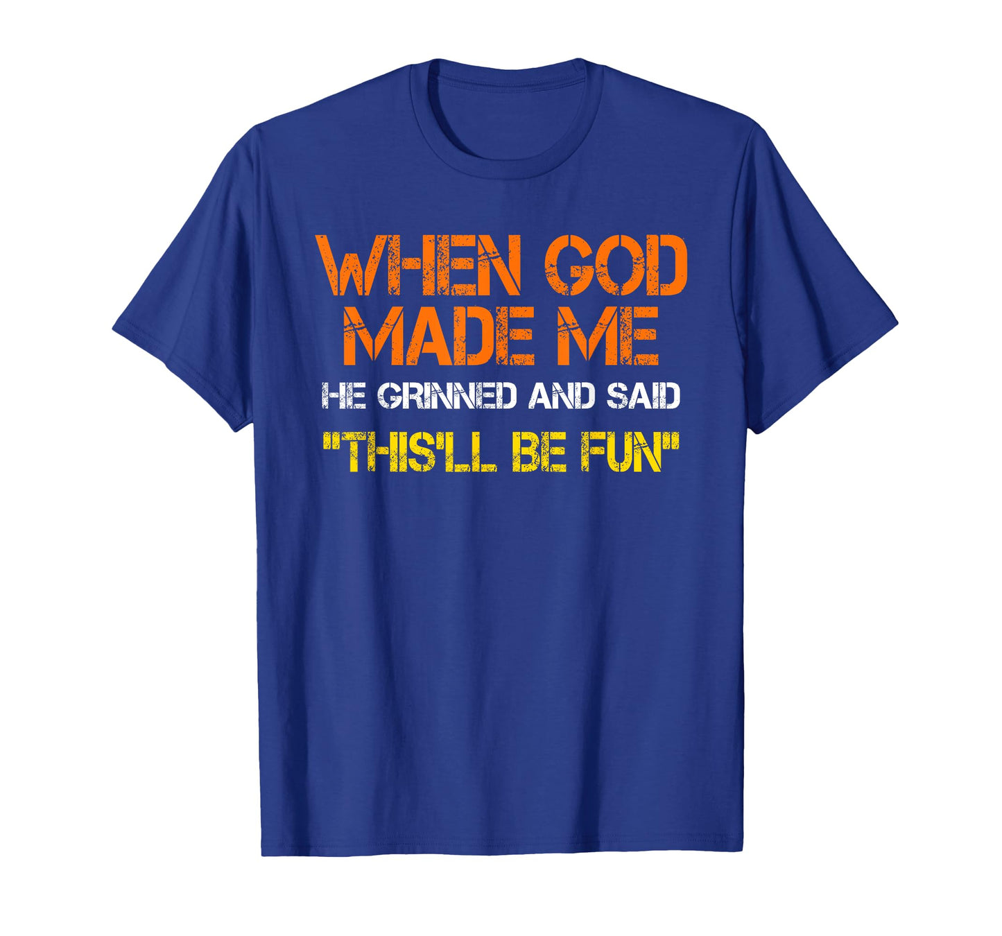 When God Made Me He Said This'll Be Fun, Quote Christian T-Shirt