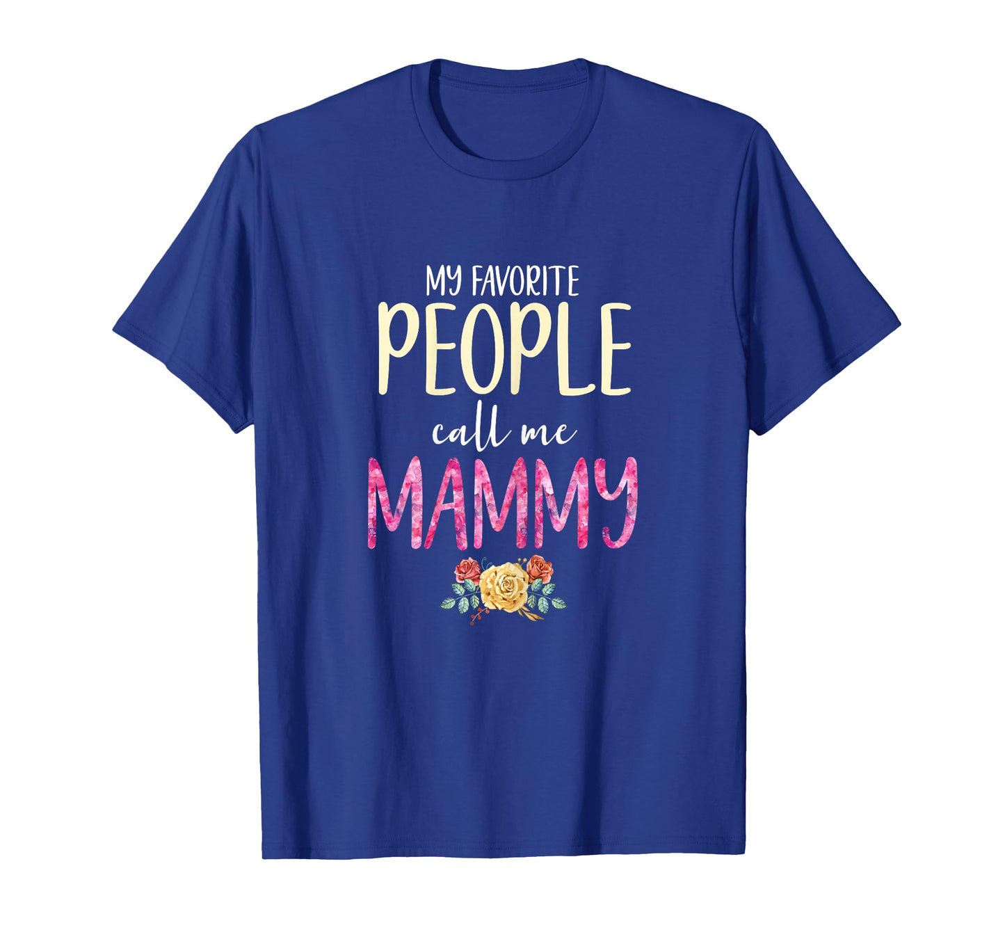 My Favorite People Call Me Mammy Floral Grandma Flowers T-Shirt