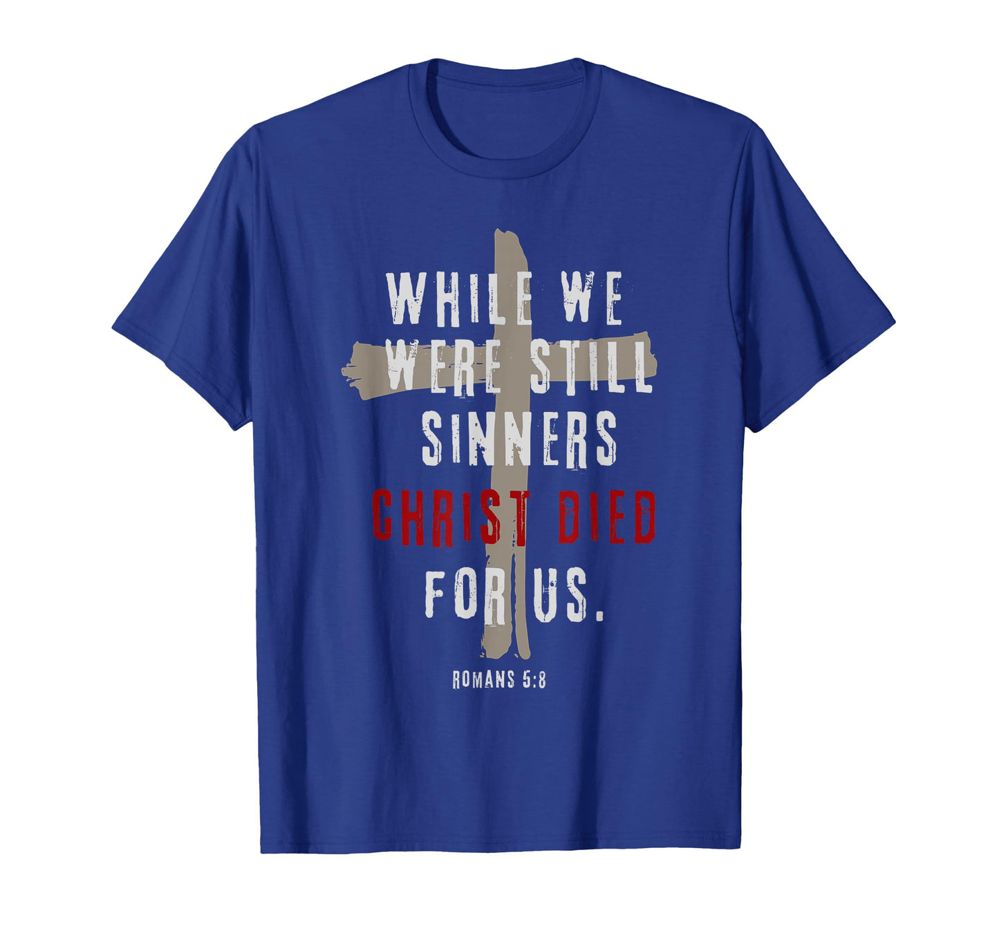 Romans 5:8 Christ Died For Us Sinners Christian Bible Verse T-Shirt