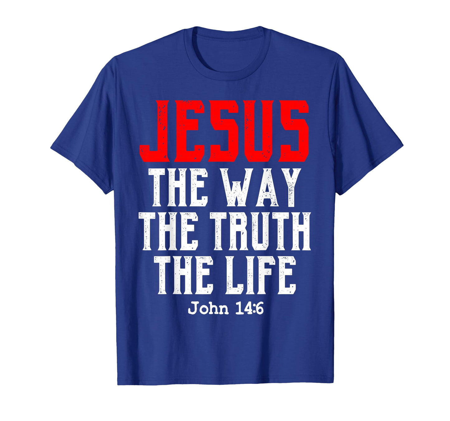 Jesus The Way Truth Life John 14:6 Christian Bible Verse God T-Shirt